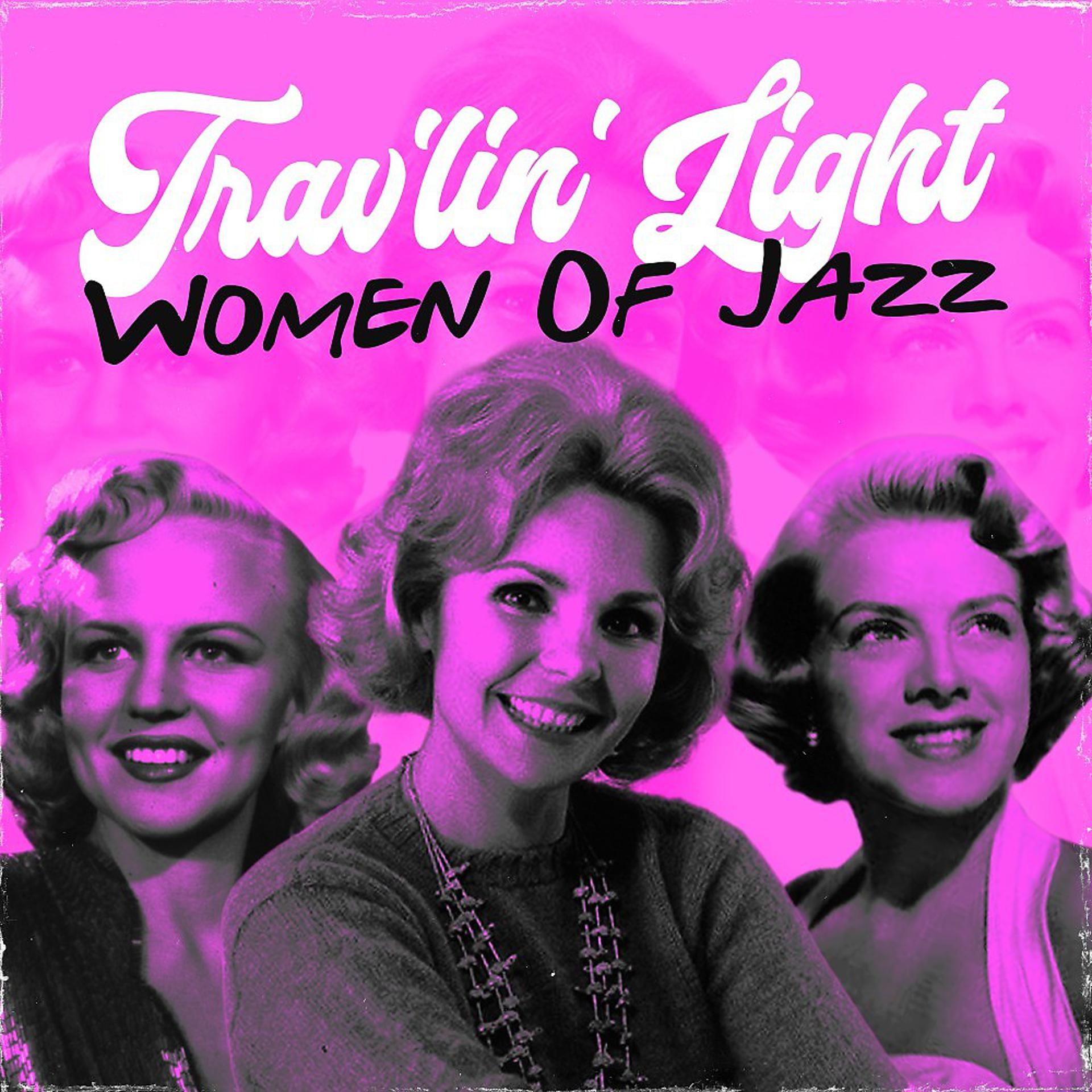 Постер альбома Trav'lin' Light (Women of Jazz)