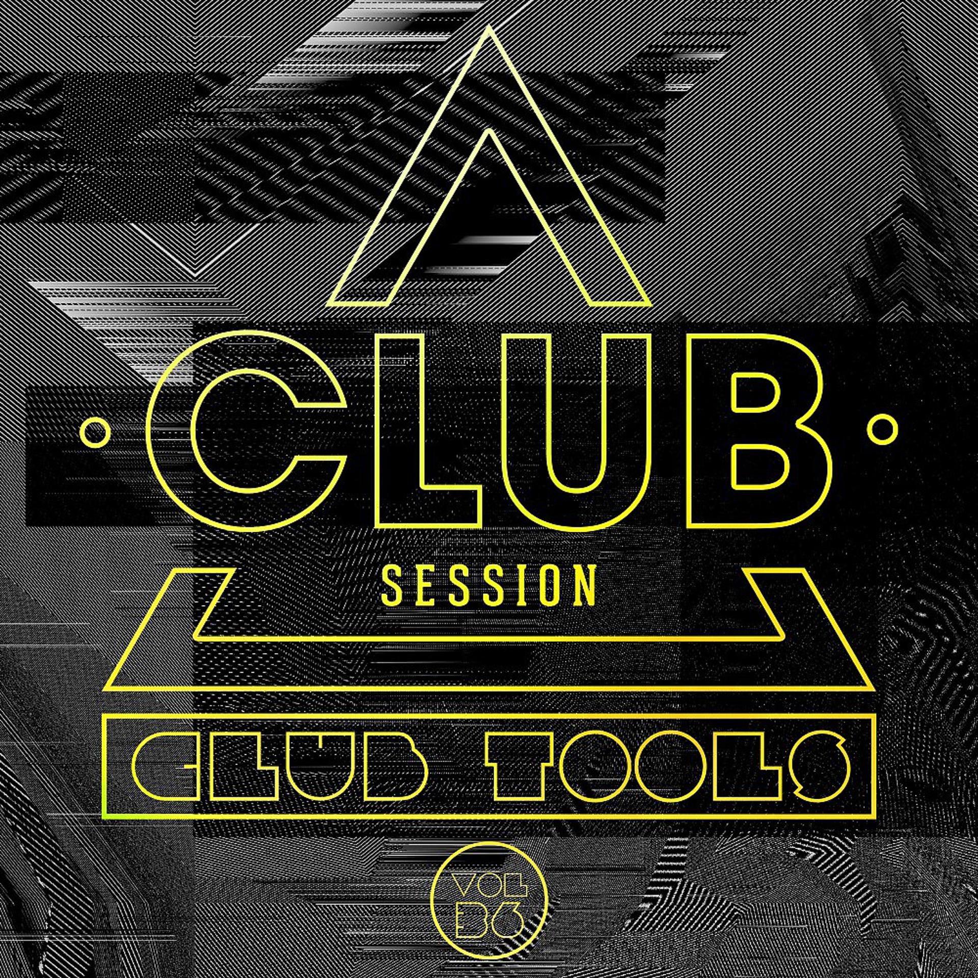 Постер альбома Club Session Pres. Club Tools, Vol. 36