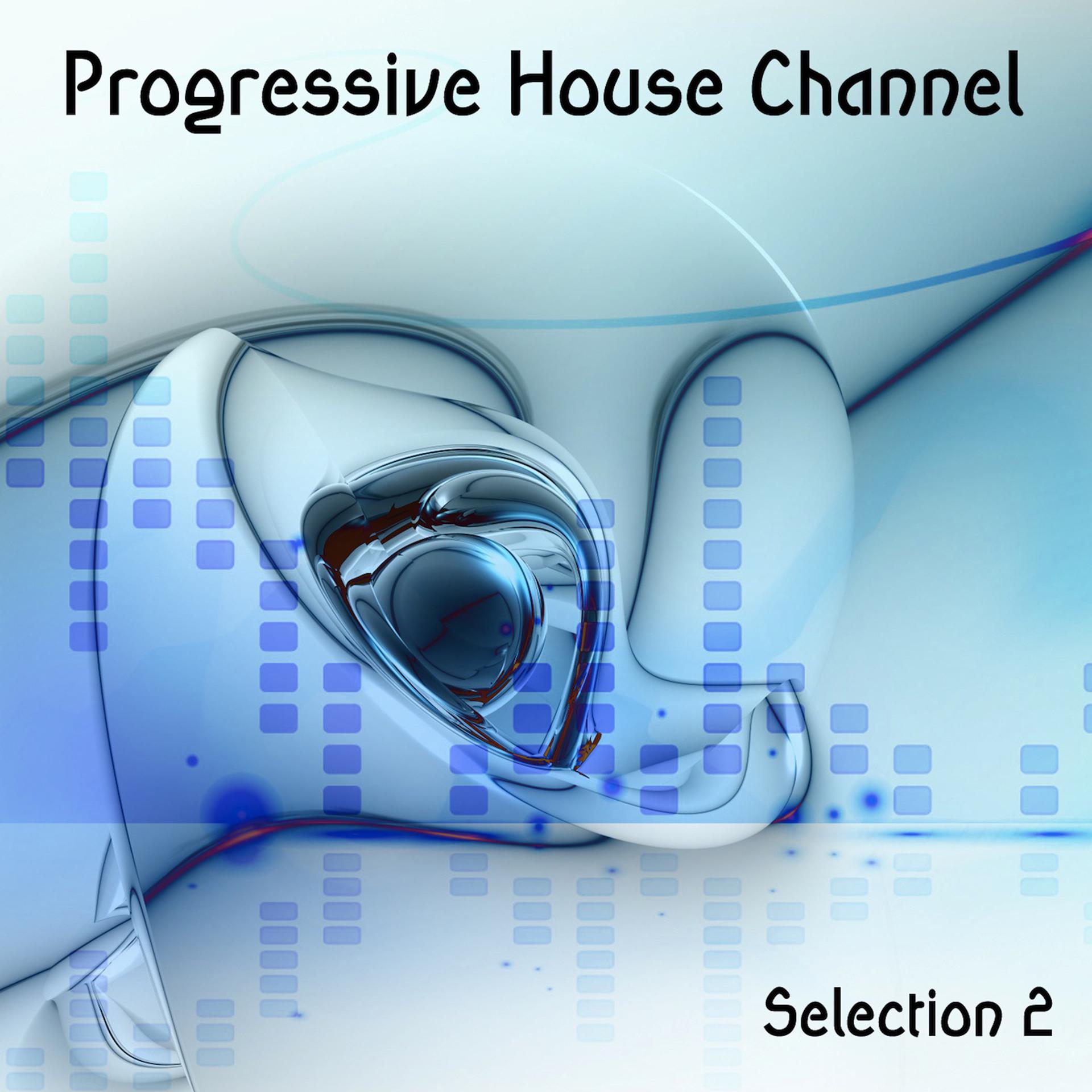 Постер альбома Progressive House Channel Selection, Vol. 2