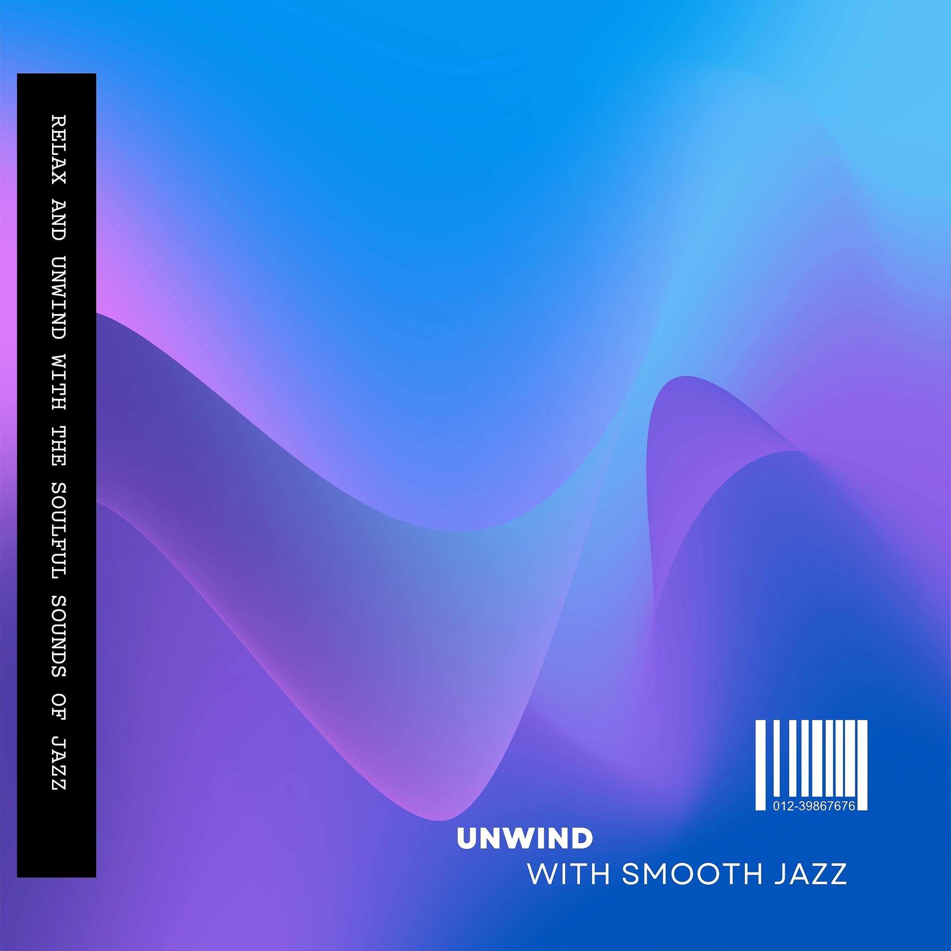 Постер альбома Unwind with Smooth Jazz