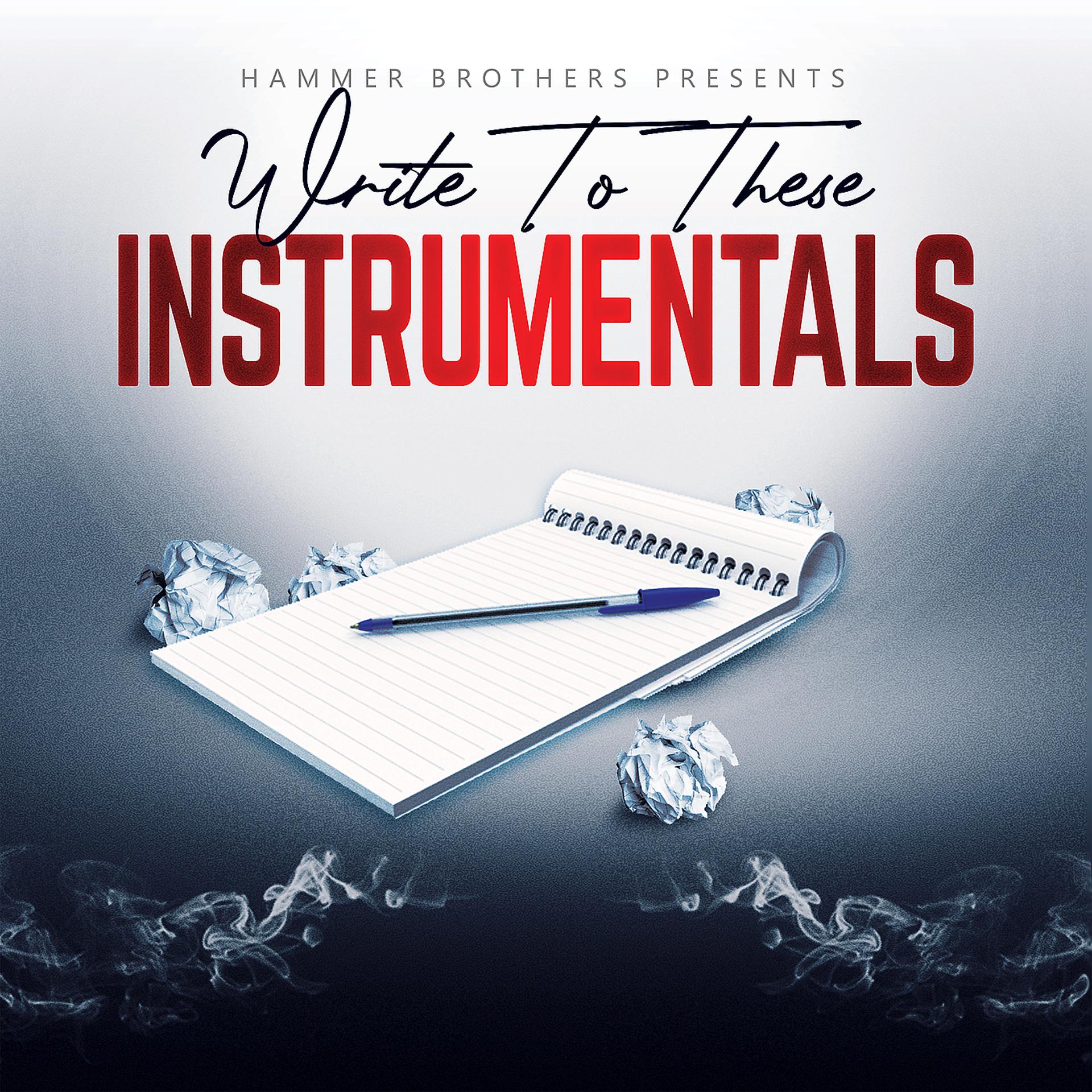 Постер альбома Hammer Brothers Presents - Write to These Instrumentals