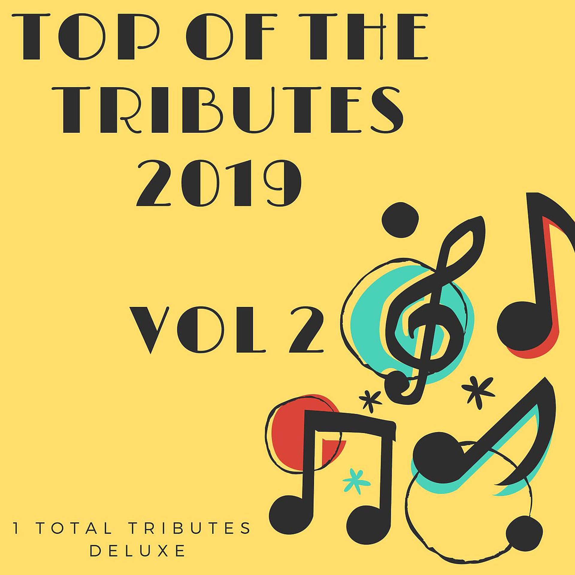 Постер альбома Top Of The Tributes 2019 Vol 2