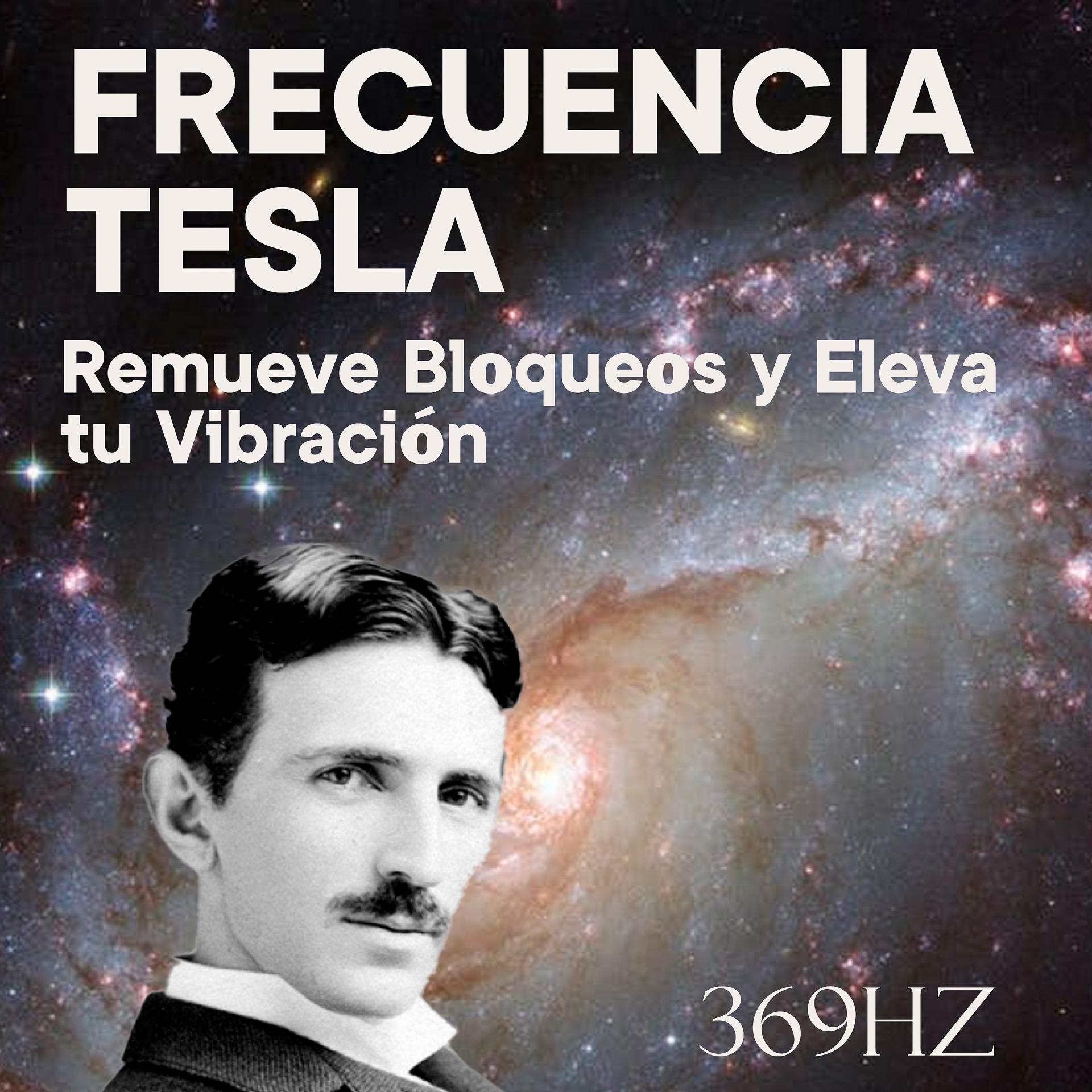 Постер альбома Frecuencia Tesla Remueve Bloqueos y Eleva Tu Vibración 369Hz
