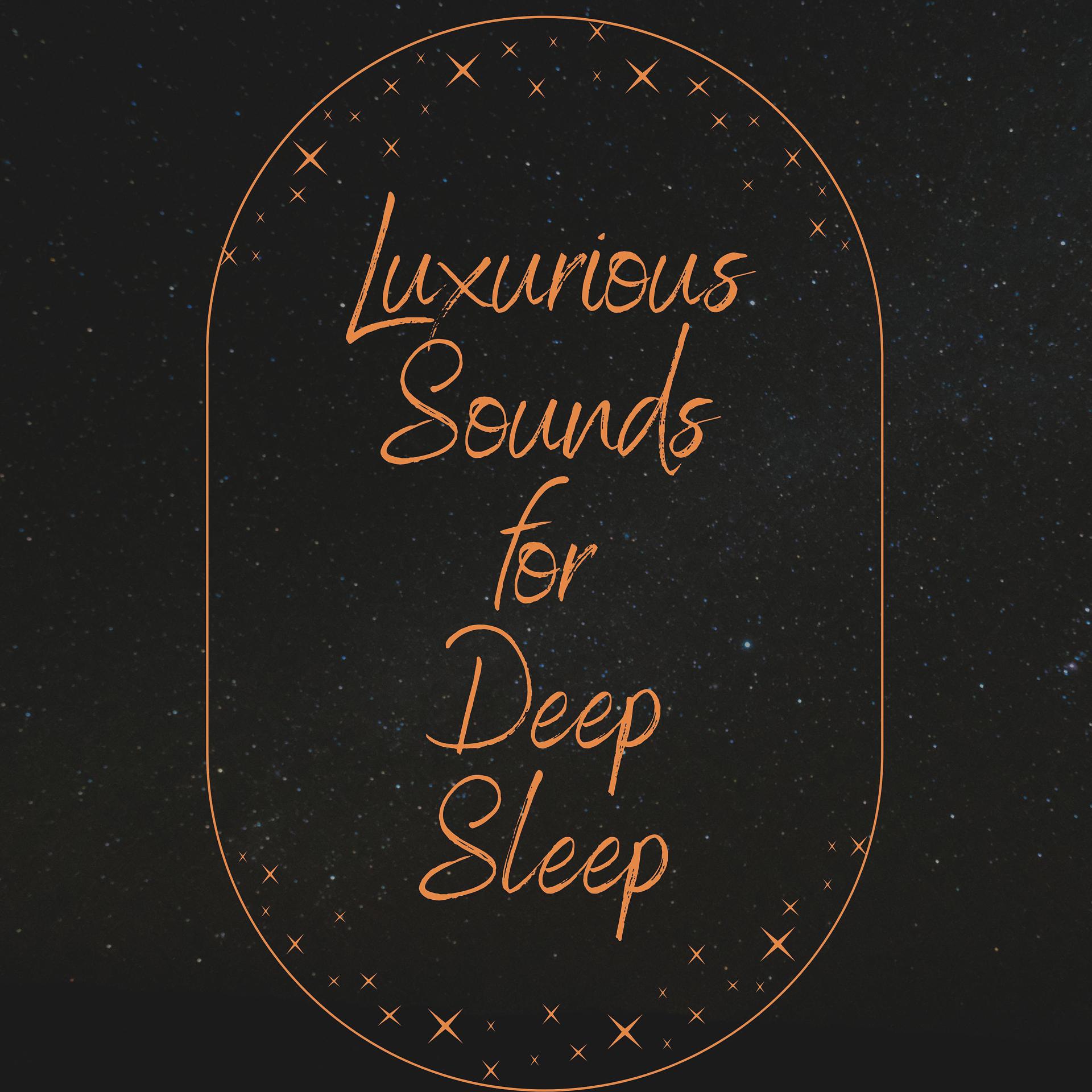 Постер альбома Luxurious Sounds for Deep Sleep
