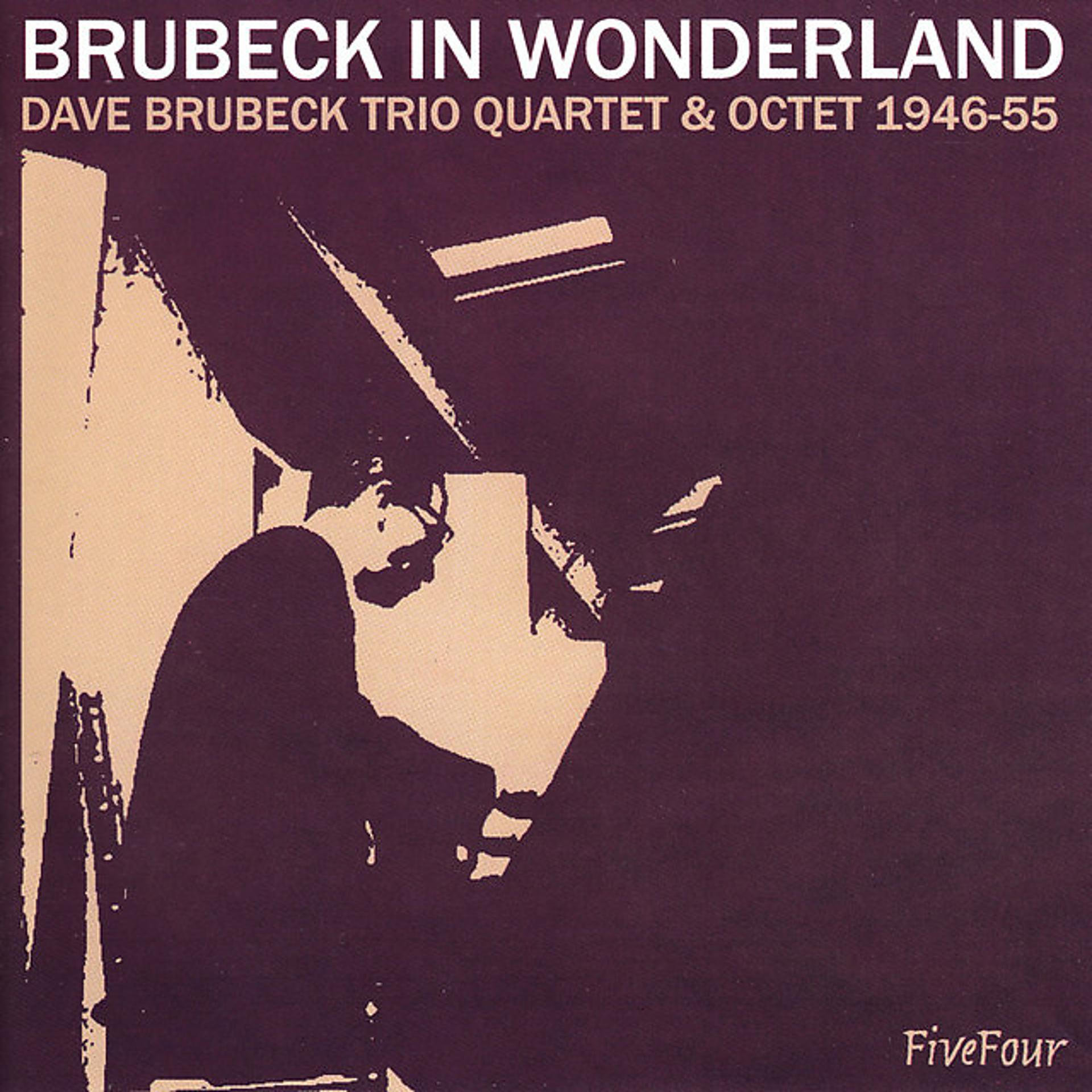 Постер альбома Brubeck In Wonderland: Dave Brubeck Trio, Quartet & Octet 1946-55