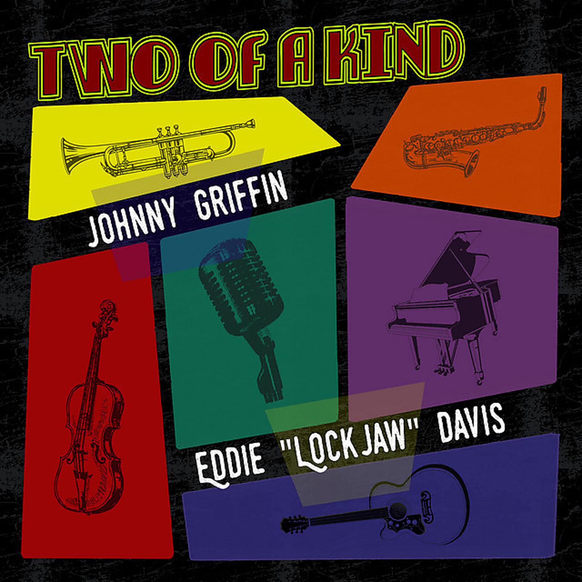 Постер альбома Two of a Kind: Johnny Griffin & Eddie "Lockjaw" Davis