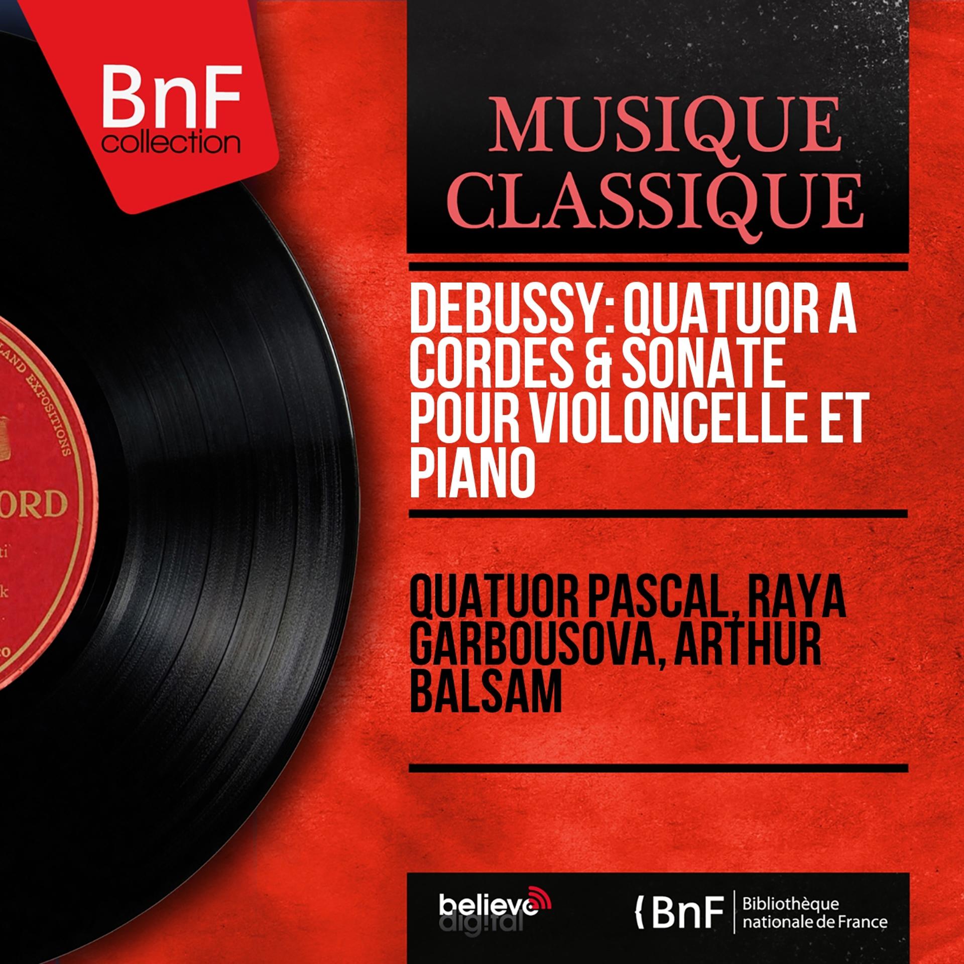 Постер альбома Debussy: Quatuor à cordes & Sonate pour violoncelle et piano (Mono Version)