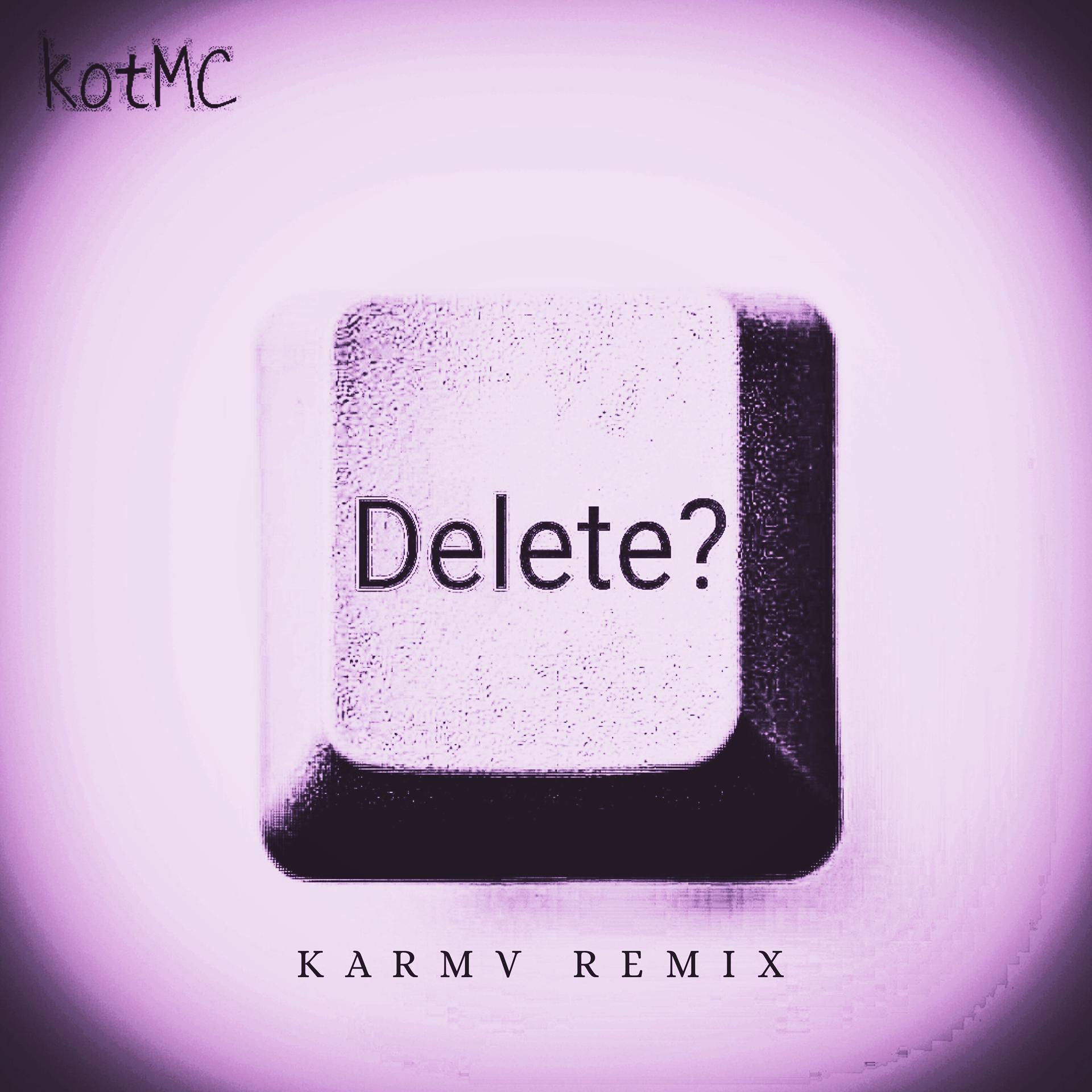 Постер альбома Delete? (Karmv Remix)