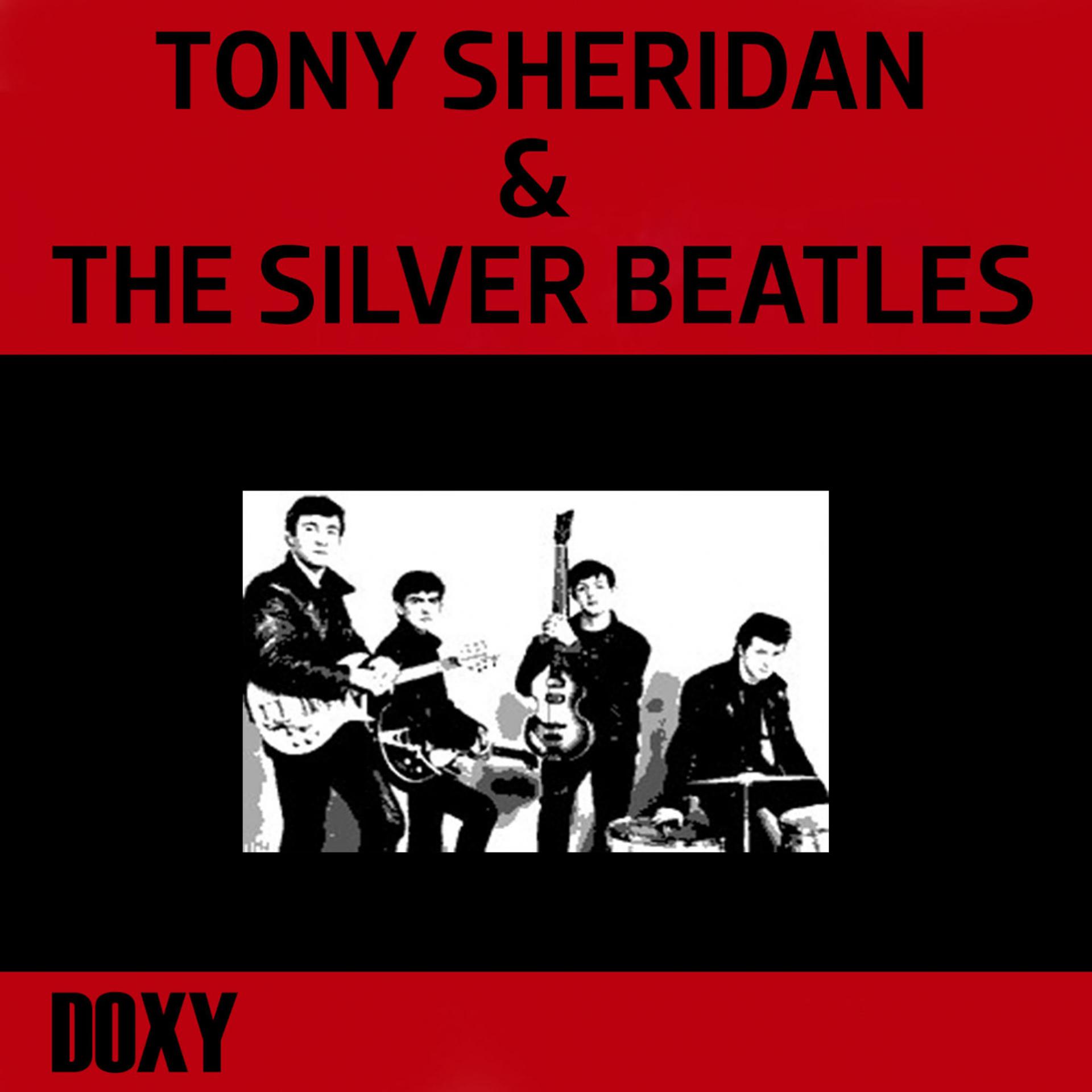 Постер альбома Tony Sheridan & The Silver Beatles (Doxy Collection, Remastered)
