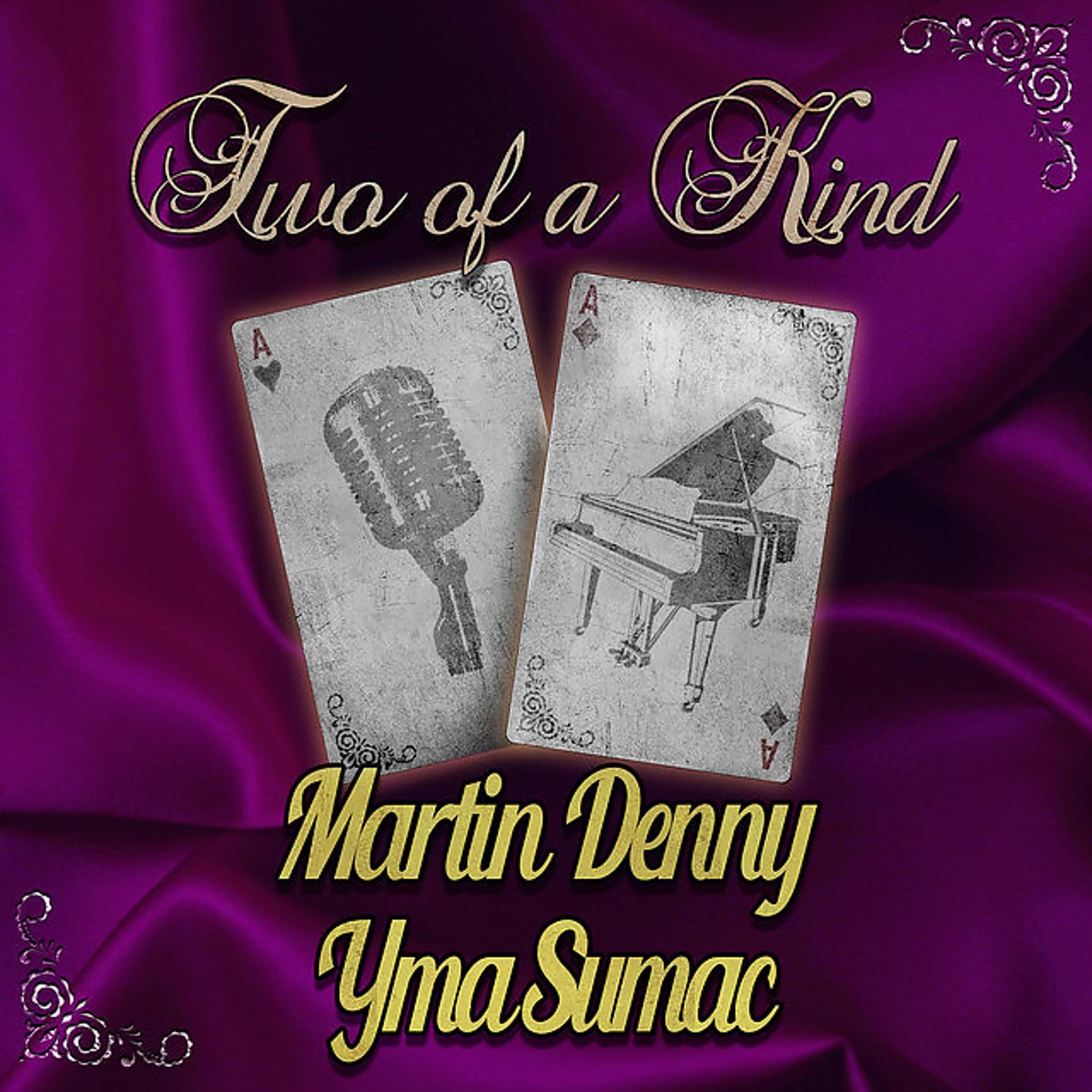Постер альбома Two of a Kind: Martin Denny & Yma Sumac