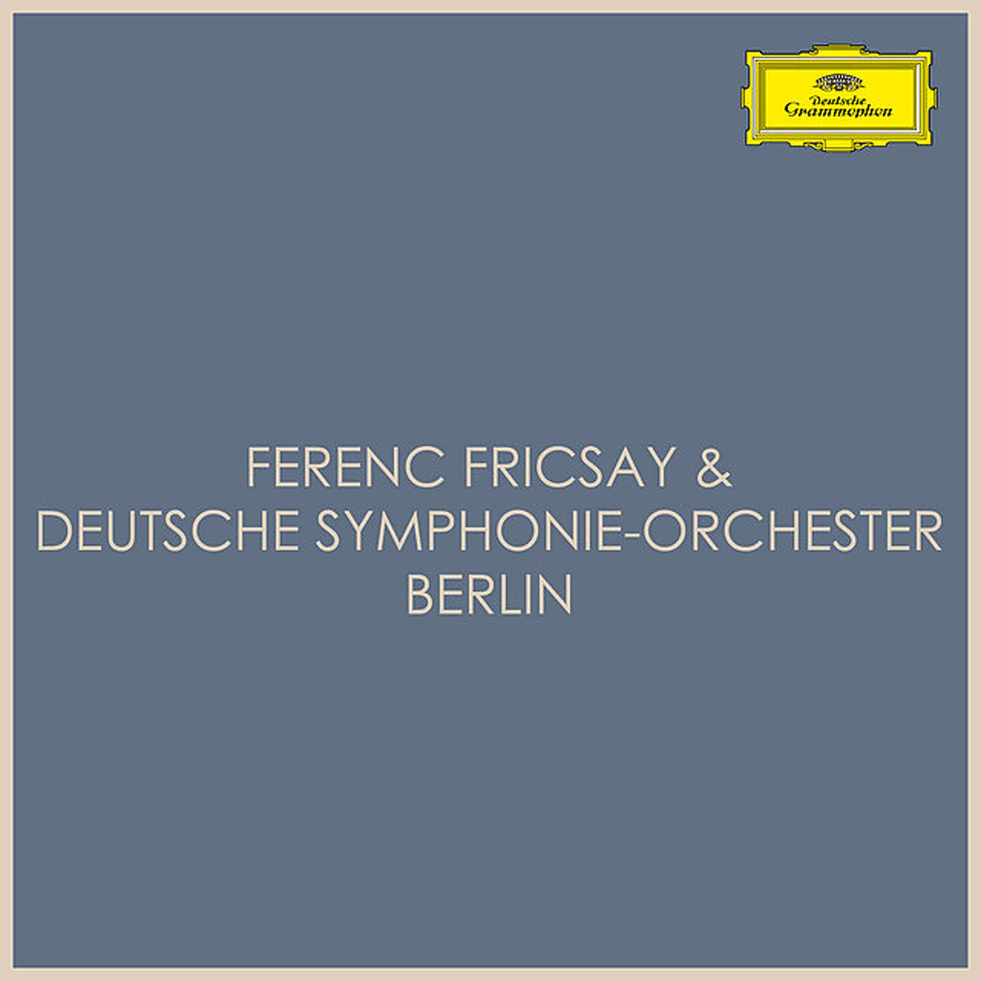 Постер альбома Ferenc Fricsay & Deutsche Symphonie-Orchester Berlin
