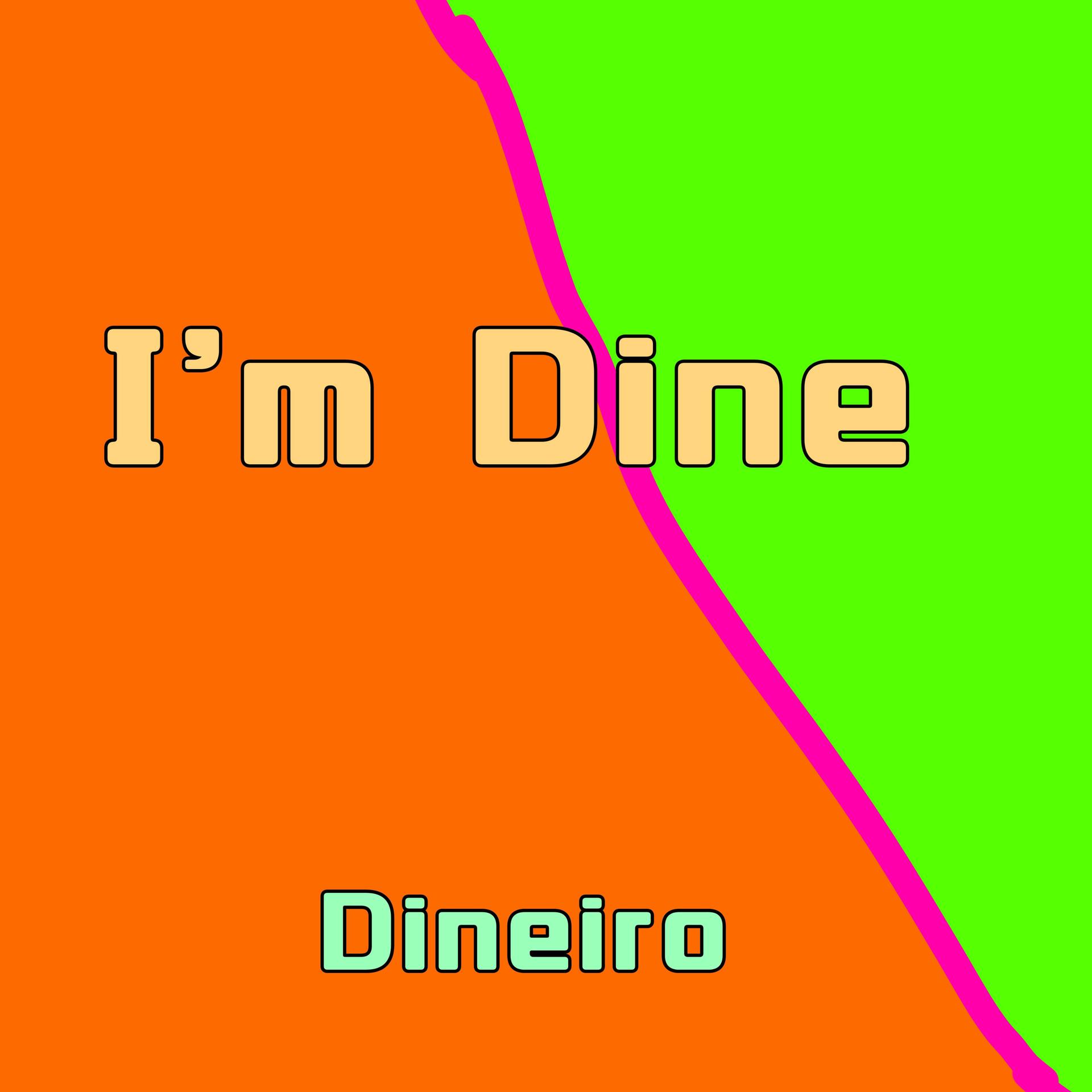 Постер альбома I'm Dine