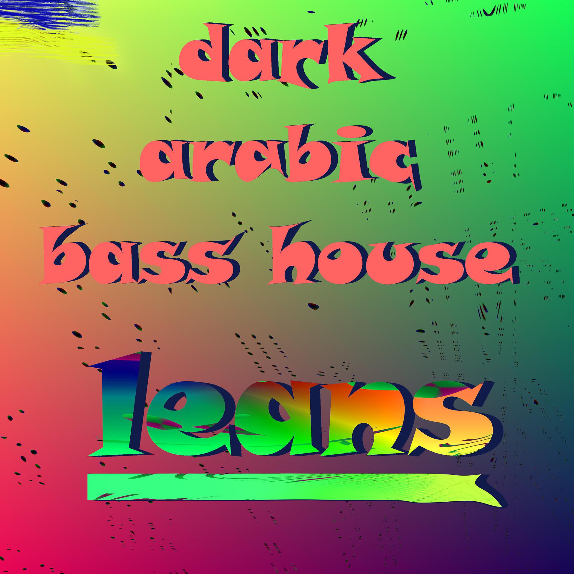 Постер альбома Dark Arabic Bass House Leans