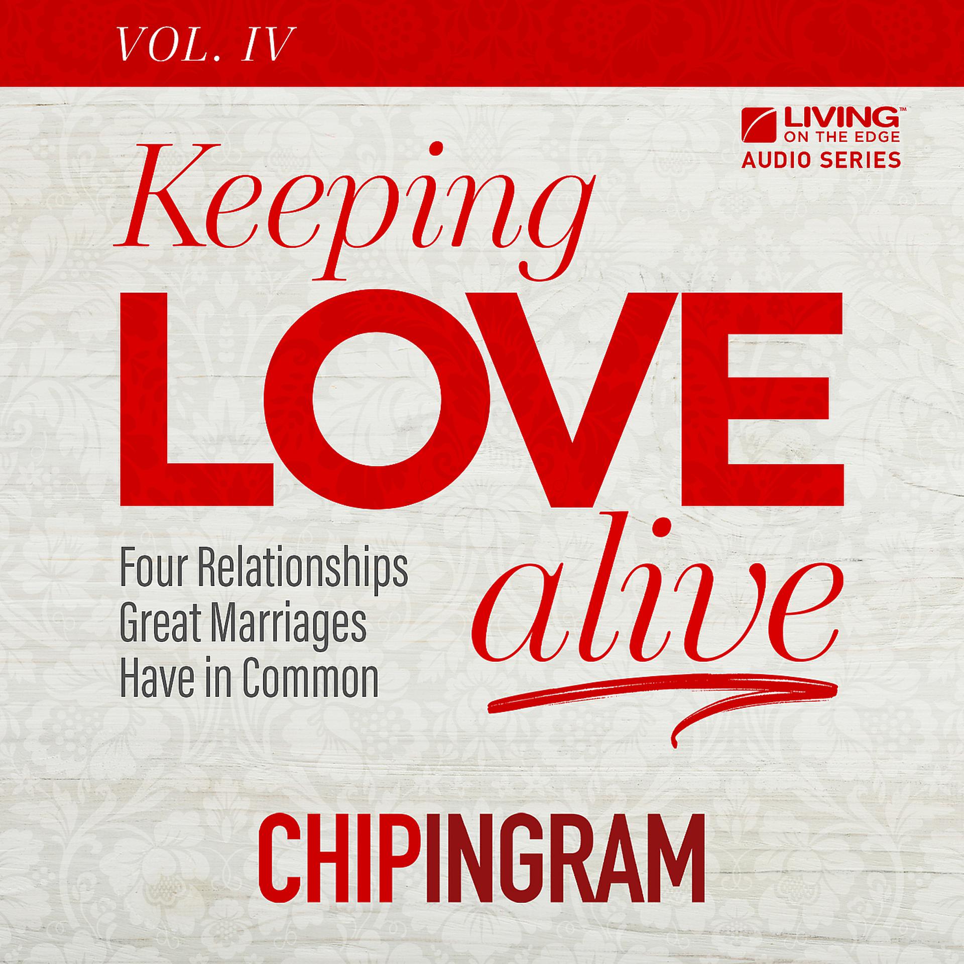 Постер альбома Keeping Love Alive, Volume 4: Four Relationships Great Marriages Have in Common