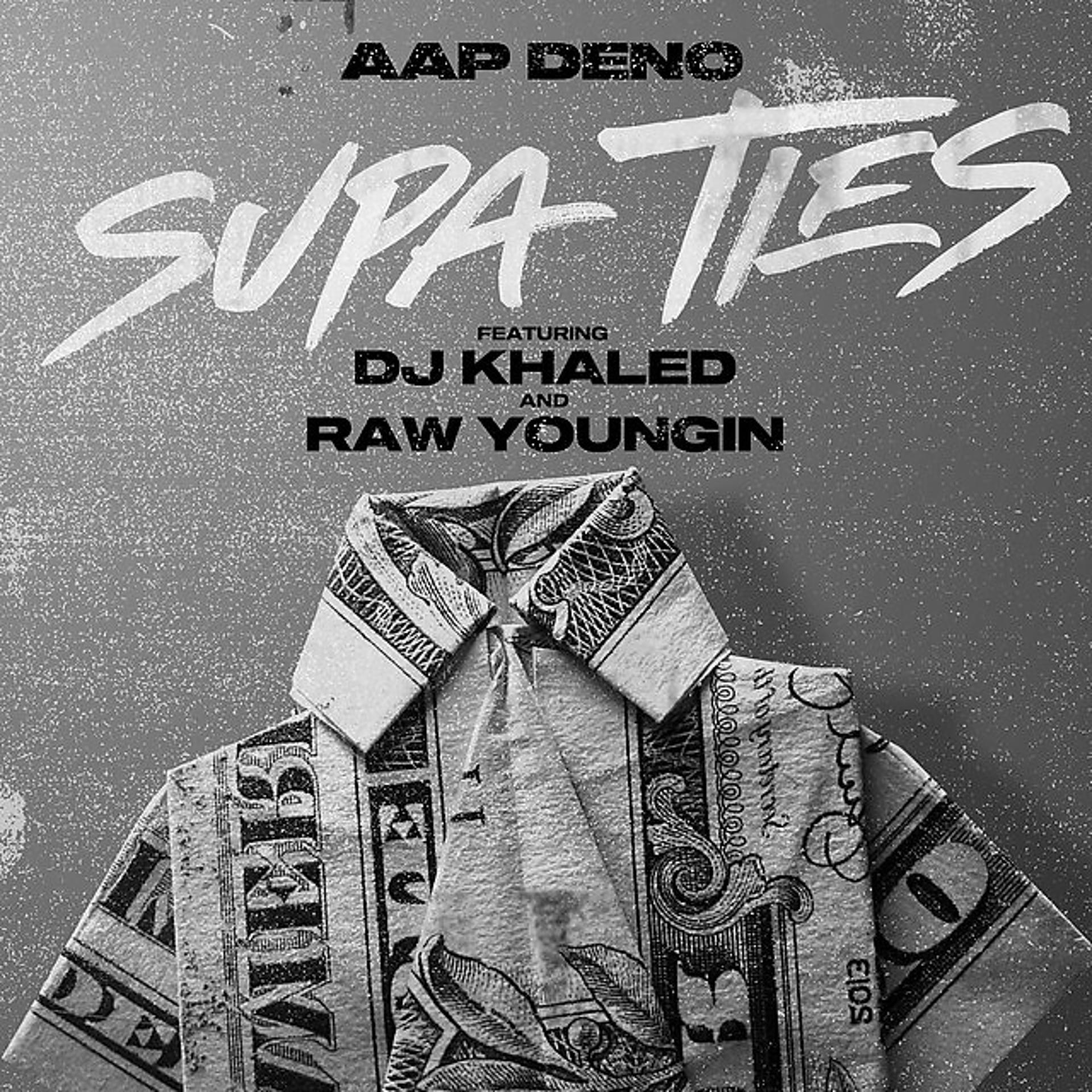 Постер альбома Supa Ties (feat. DJ Khaled & Raw Youngin)