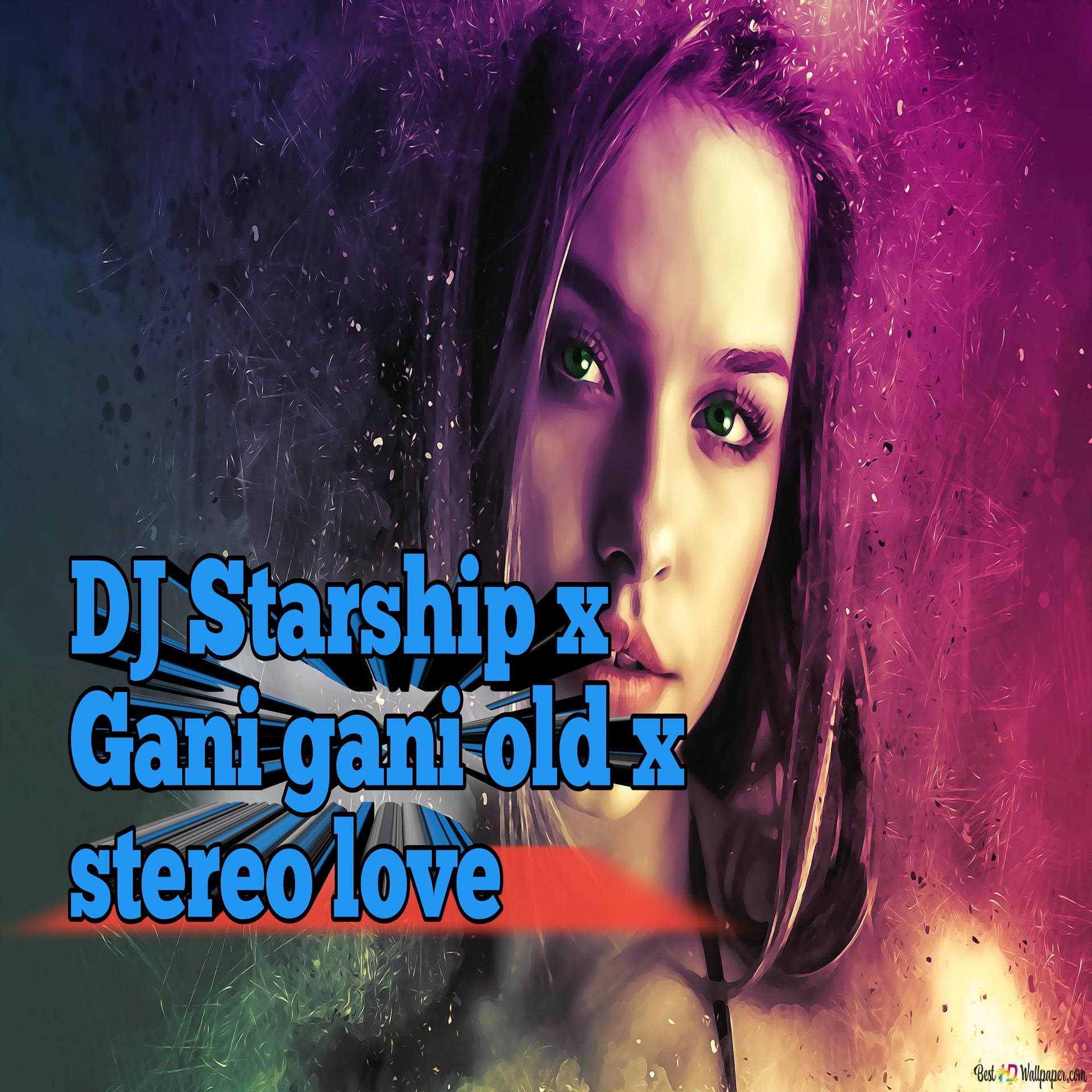 Постер альбома DJ Starship x Gani gani old x stereo love
