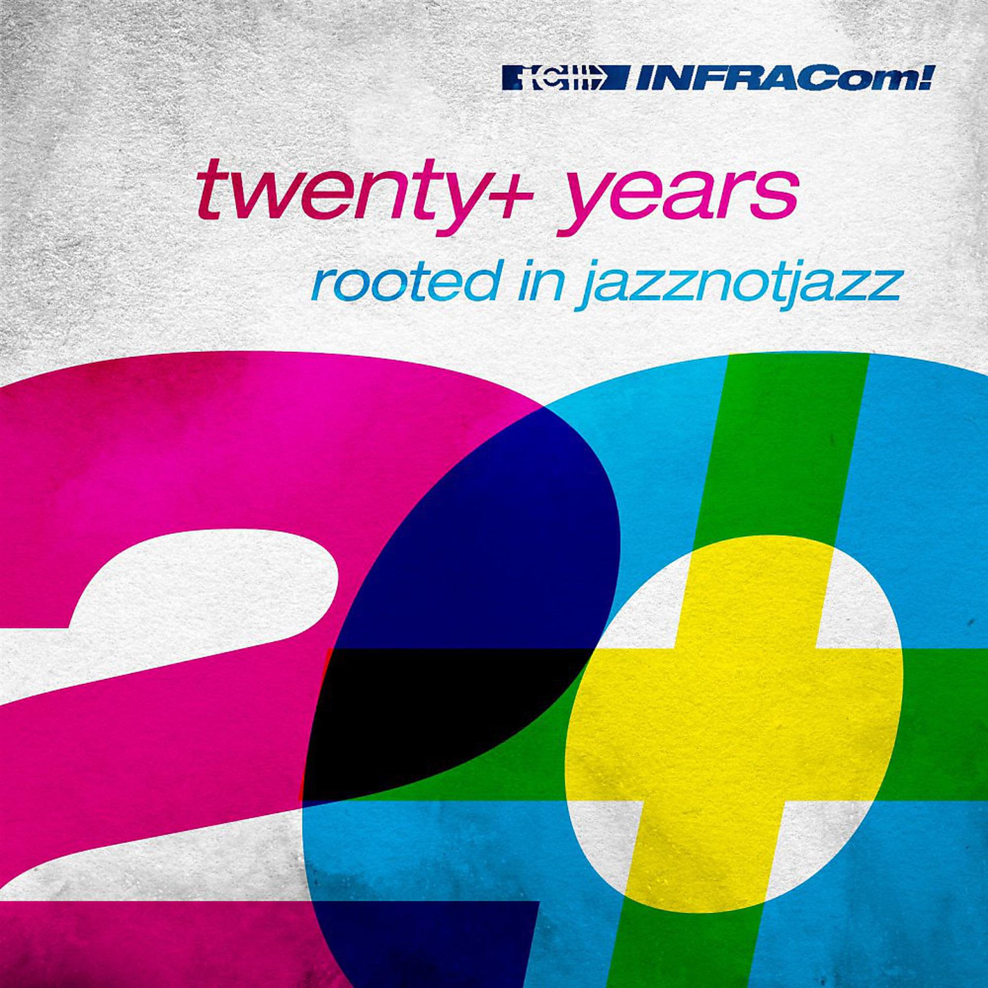 Постер альбома INFRACom! Twenty+ Years Rooted in Jazznotjazz