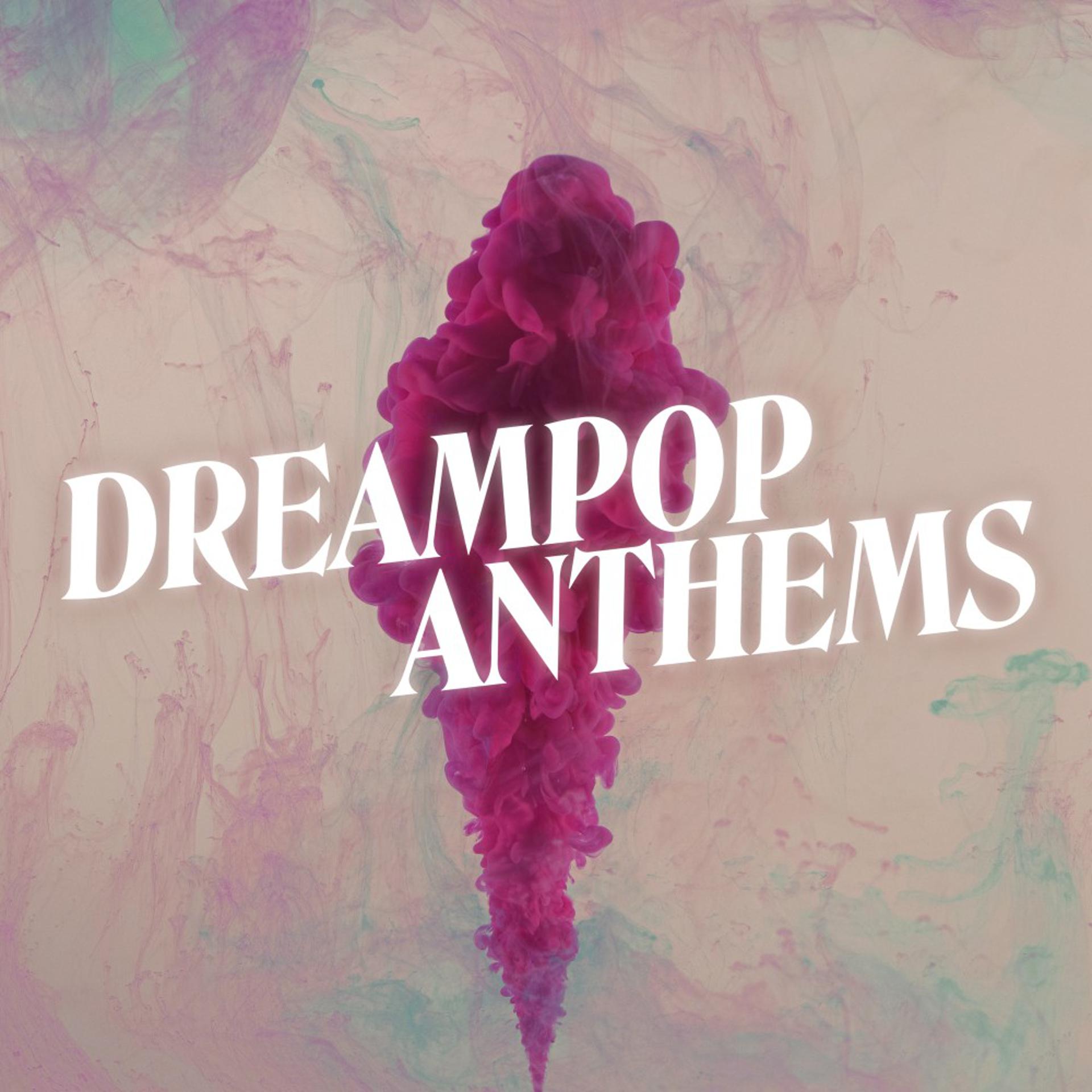 Постер альбома Dreampop Anthems