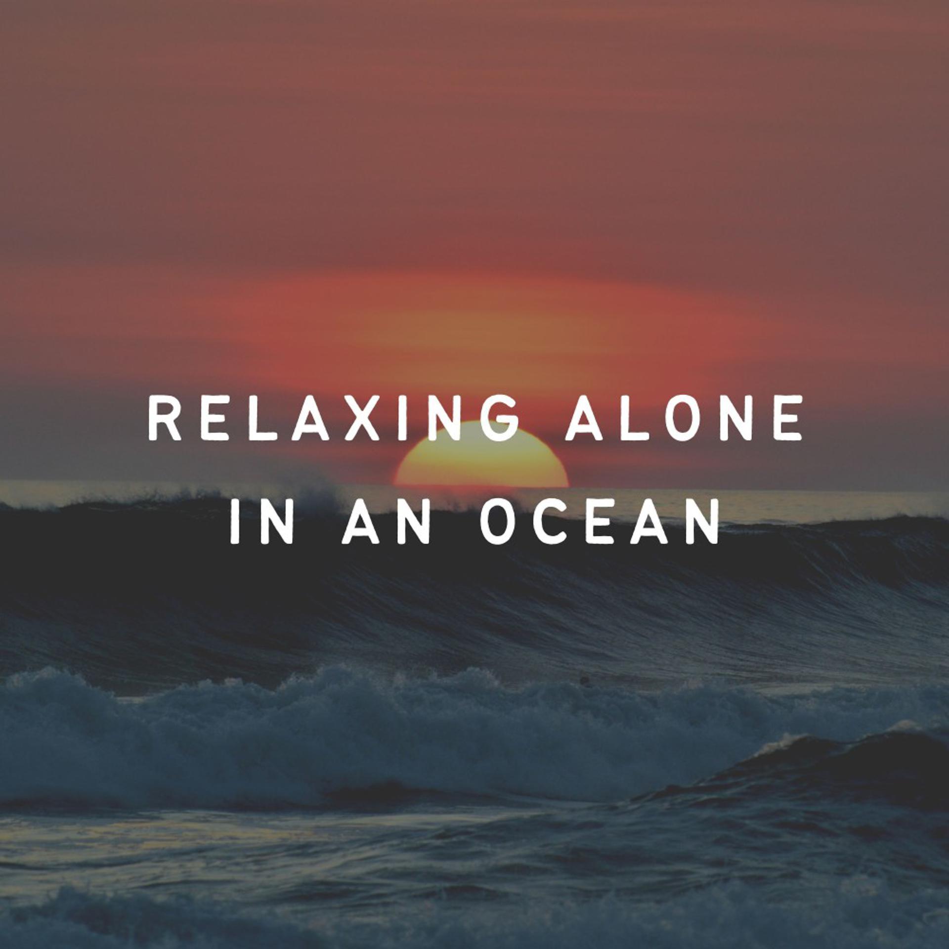 Постер альбома Relaxing Alone in an Ocean