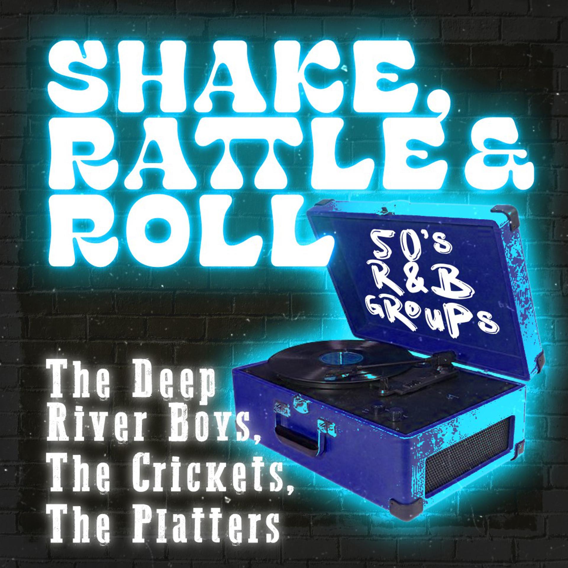 Постер альбома Shake, Rattle & Roll (50'S R&B Groups)