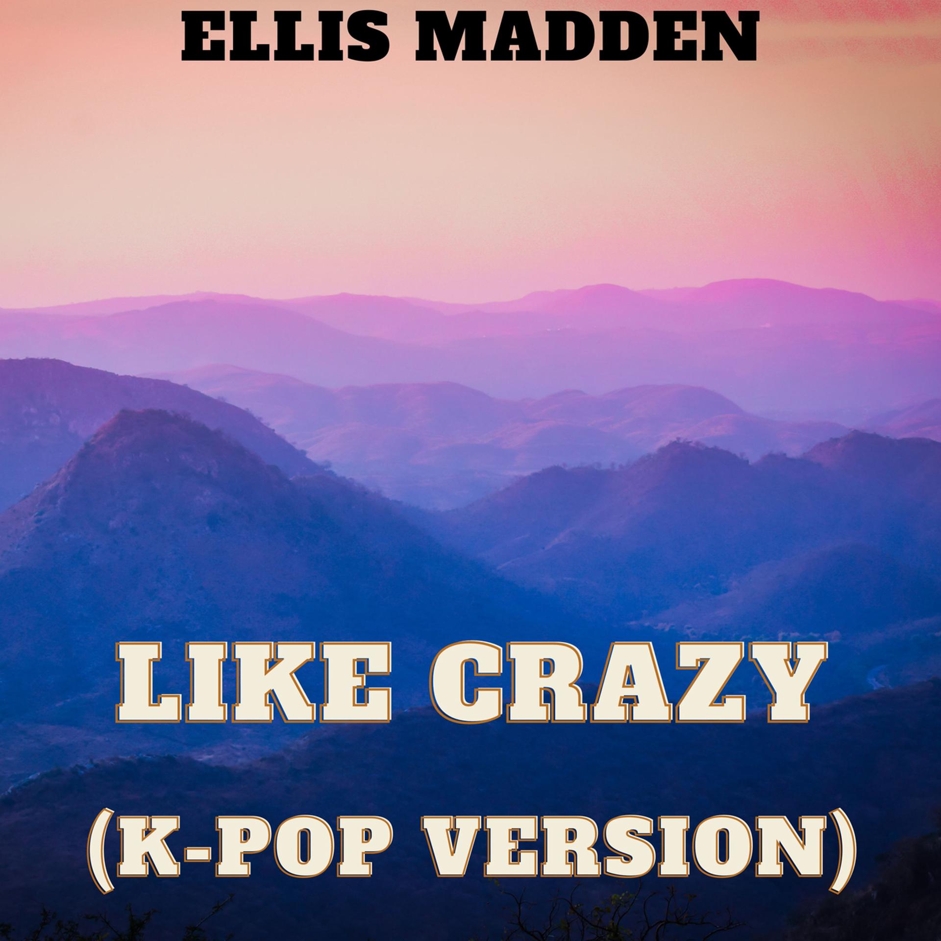 Постер альбома Like Crazy (K-Pop Version)