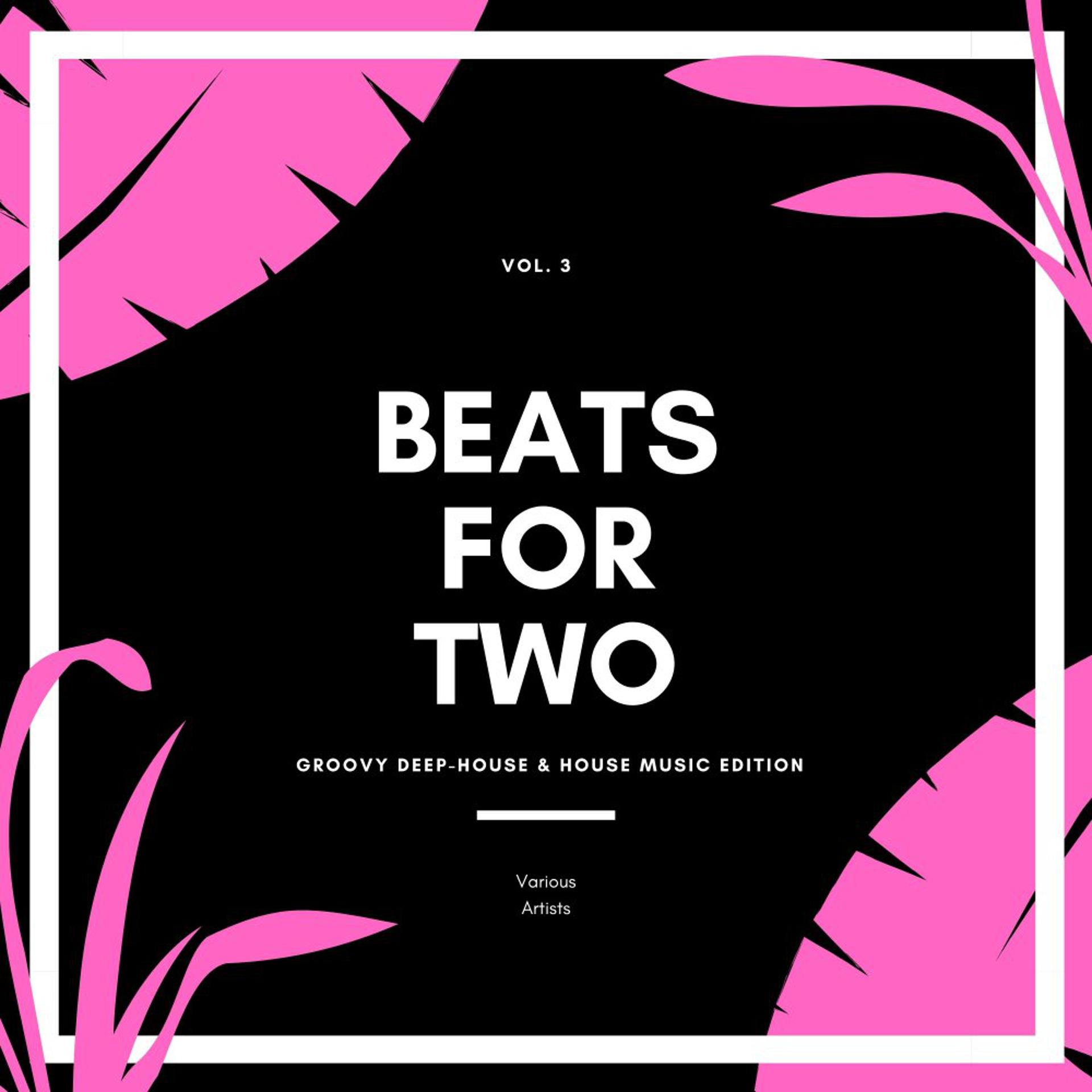 Постер альбома Beats For Two (Groovy Deep-House & House Music Edition), Vol. 3