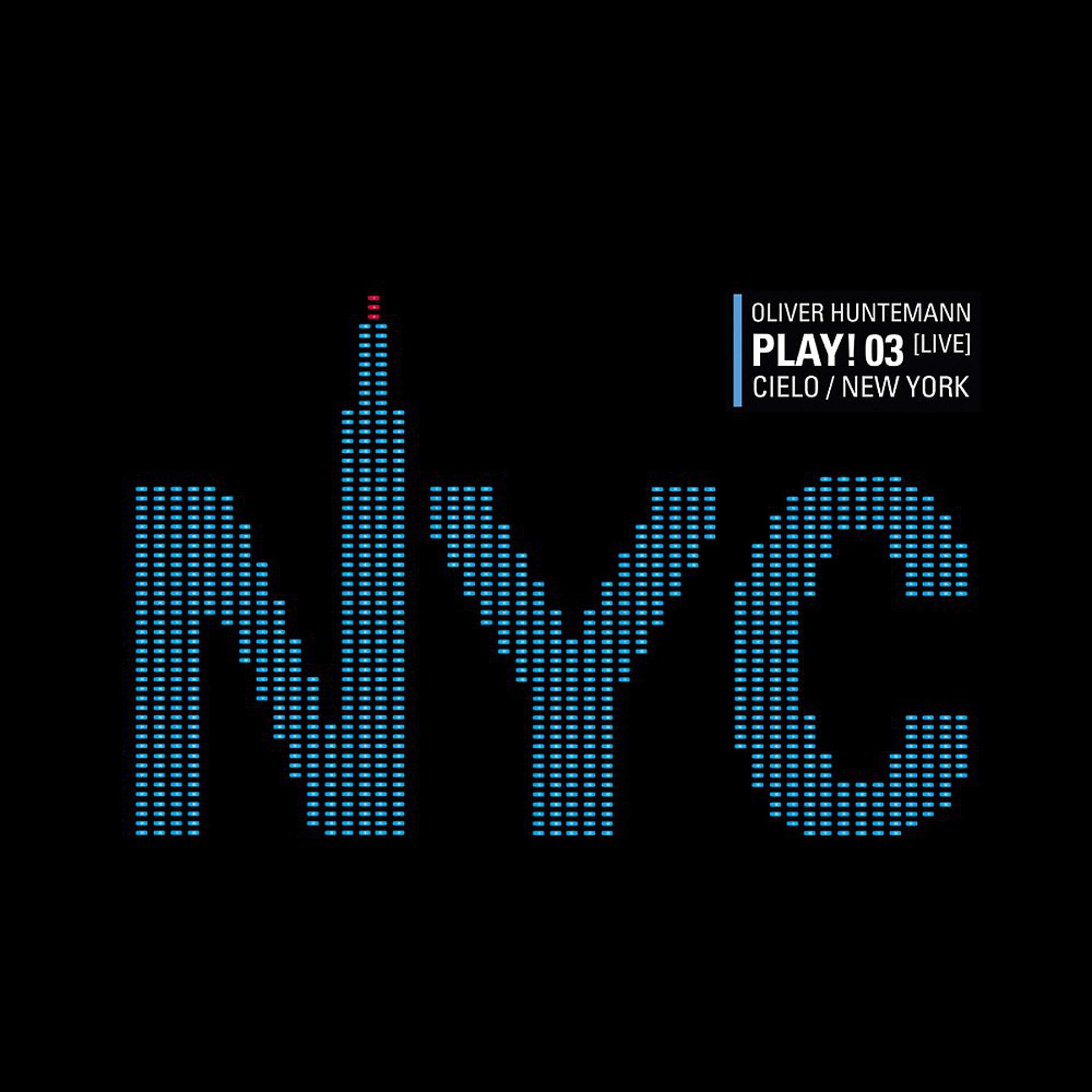 Постер альбома Oliver Huntemann - Play! 03 Live at Cielo / New York