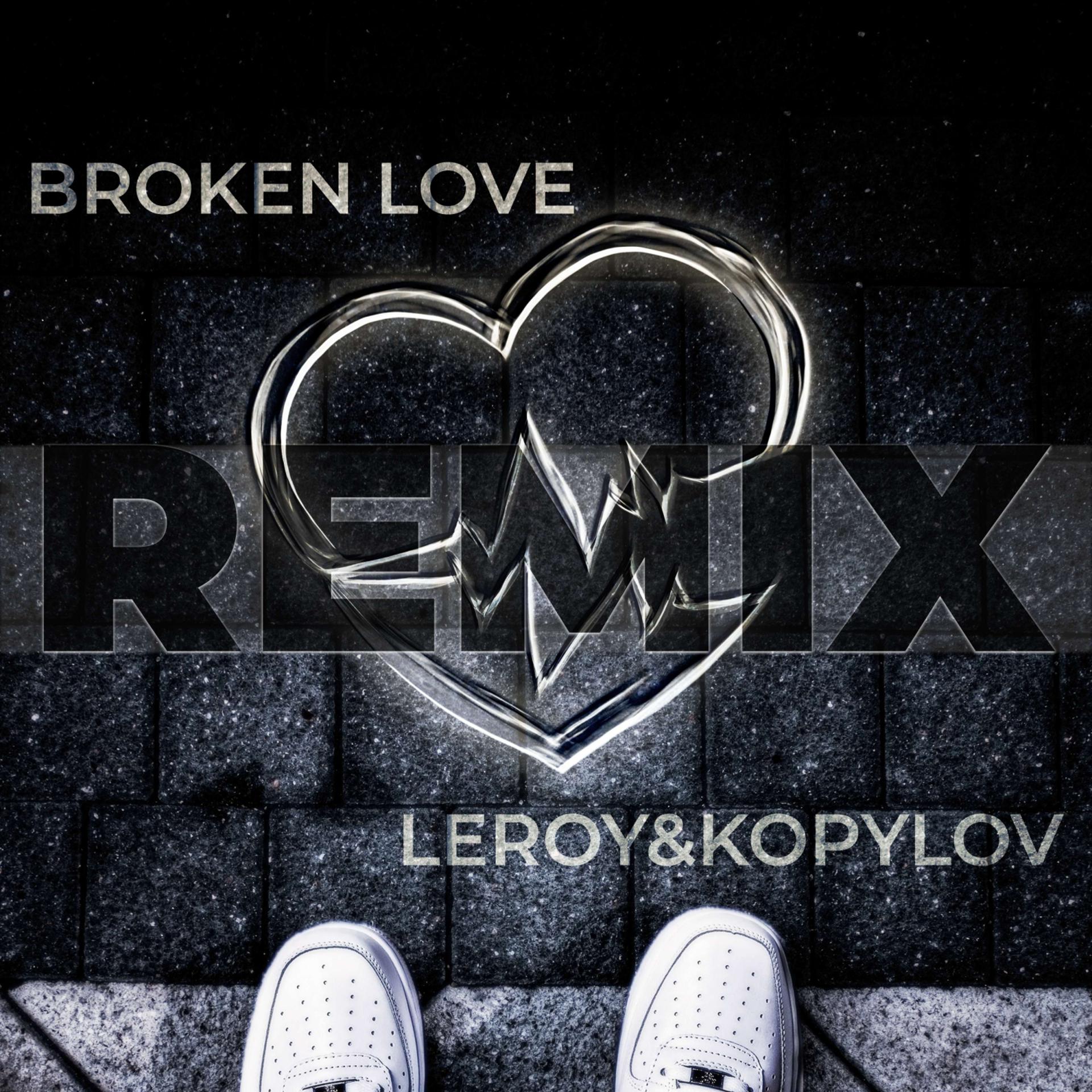 Постер альбома BROKEN LOVE (Remix by LEROY PRODUCTION)
