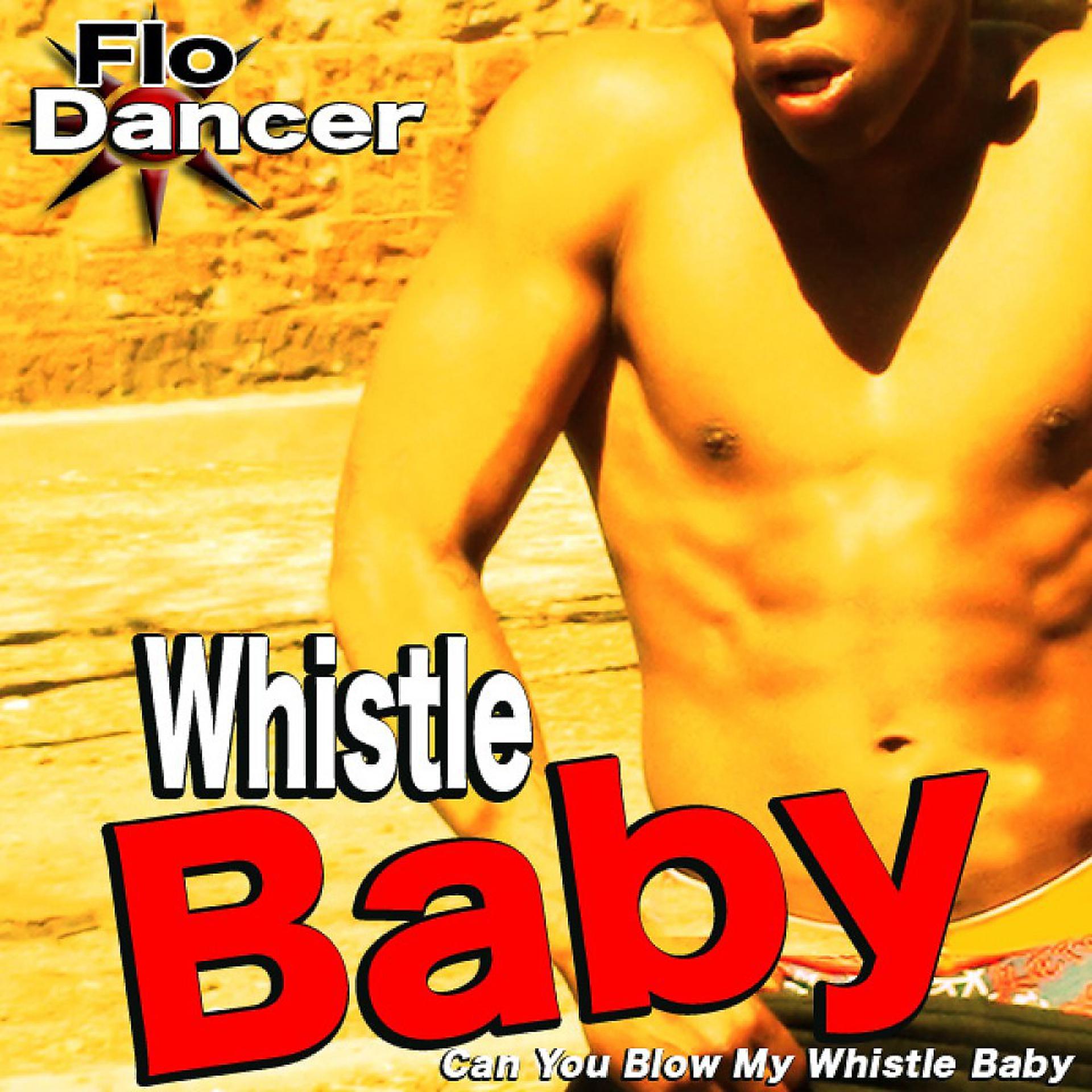 Постер альбома Whistle Baby (Can You Blow My Whistle Baby)