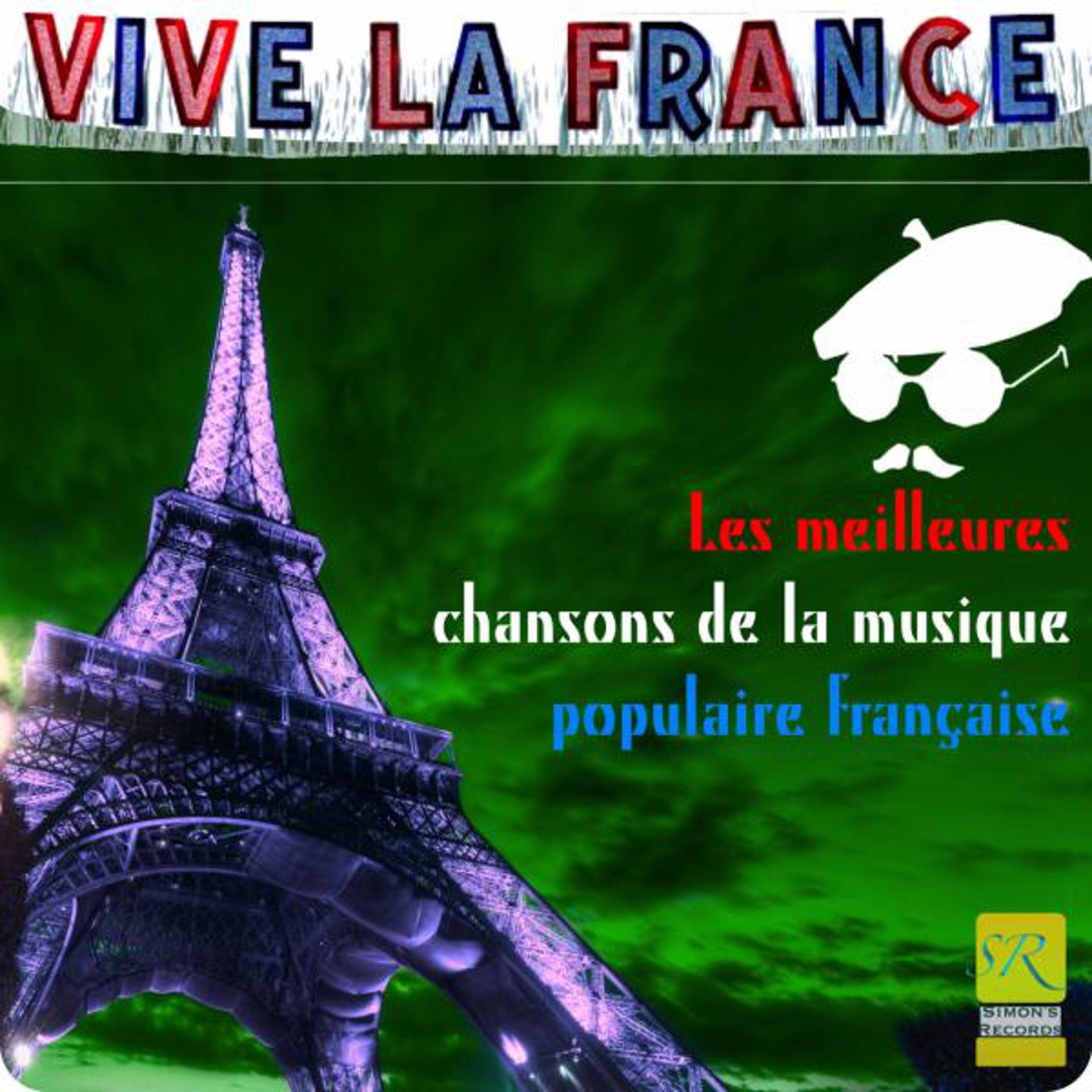 Постер альбома Vive La France (Les Meilleures Chansons de la Musique Populaire Francaise)