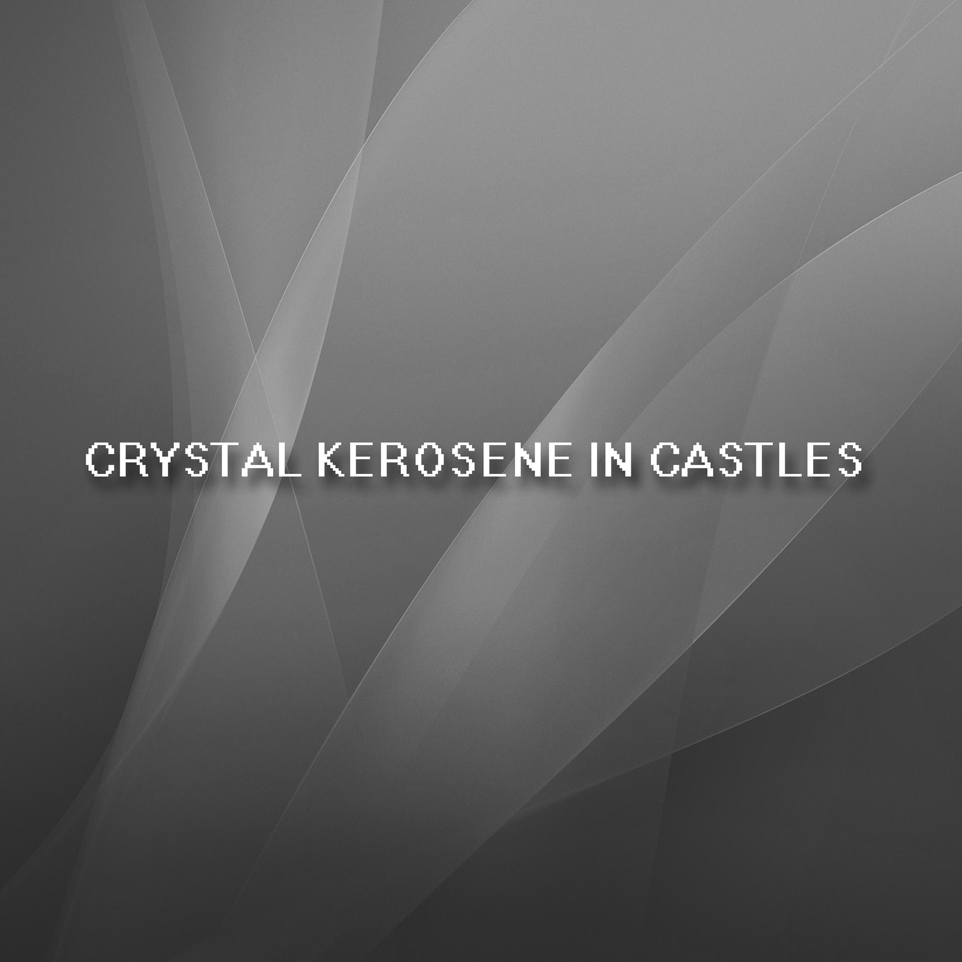 Постер альбома Crystal Kerosene in Castles
