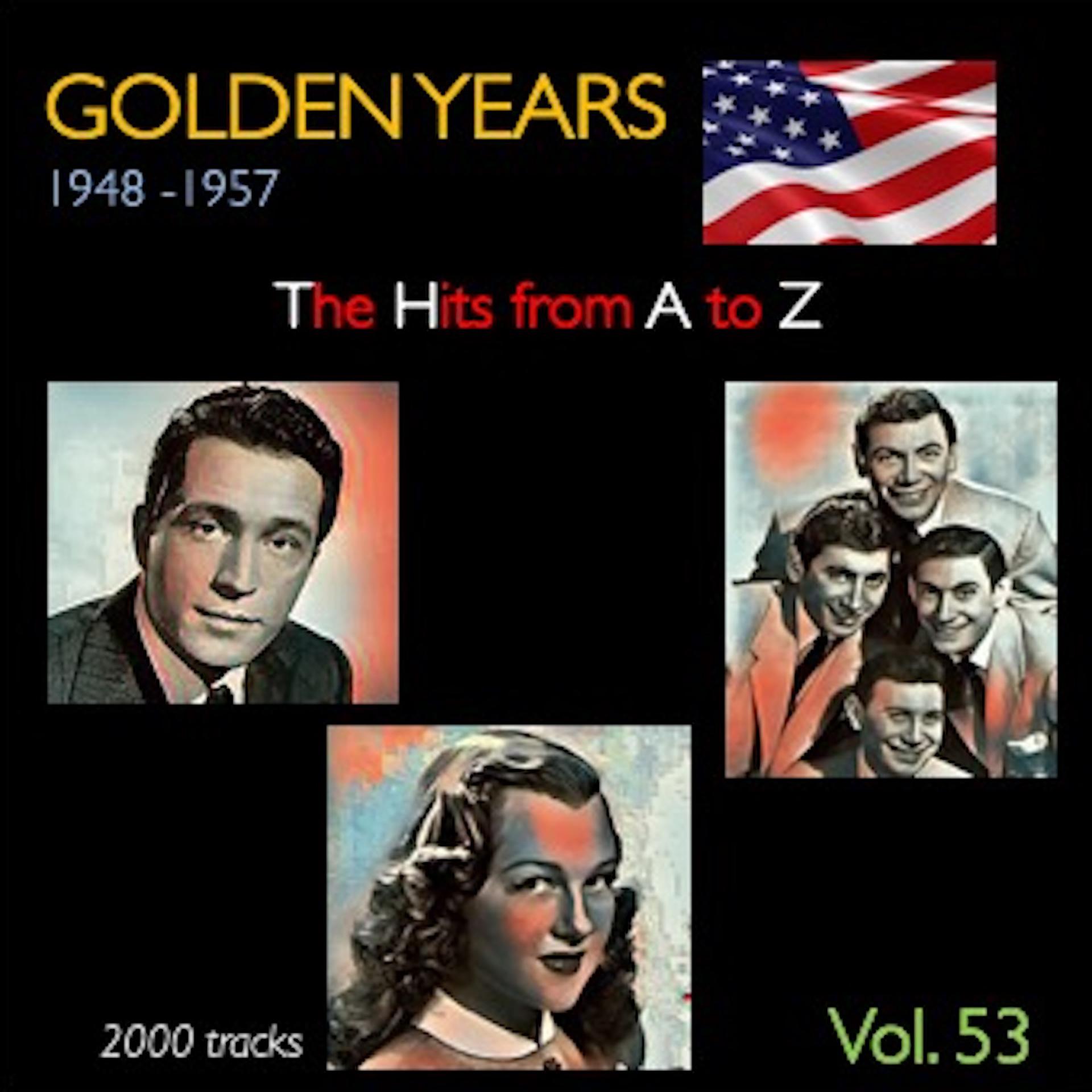 Постер альбома Golden Years 1948-1957 · The Hits from A to Z · , Vol. 53