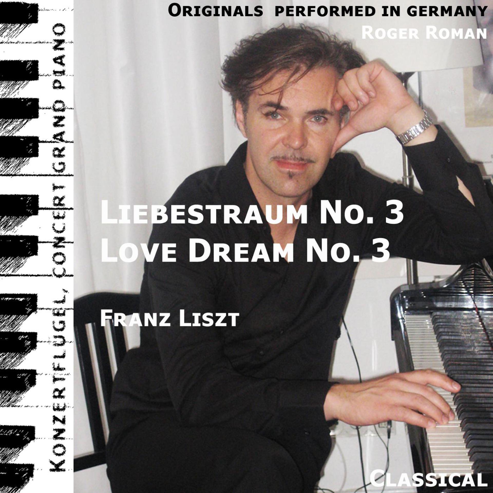Постер альбома Love Dream No. 3 , Liebestraum No. 3 (feat. Roger Roman)