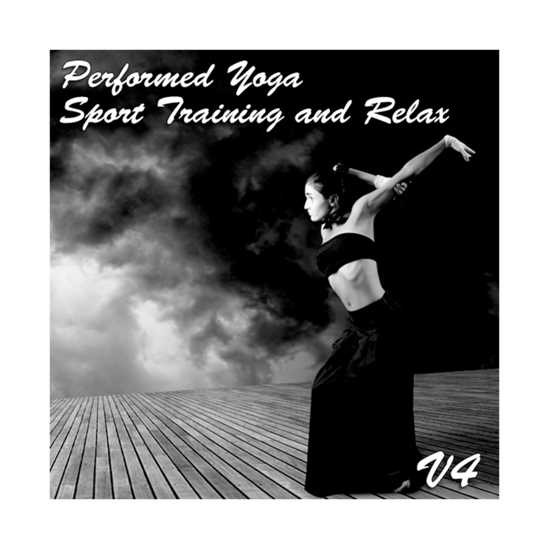 Постер альбома Performed Yoga Sport Training And Relax, Vol. 4