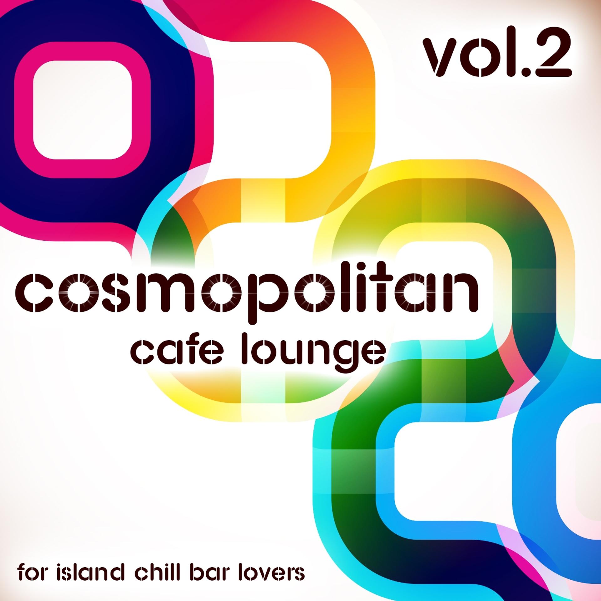 Постер альбома Cosmopolitan Café Lounge, Vol. 2
