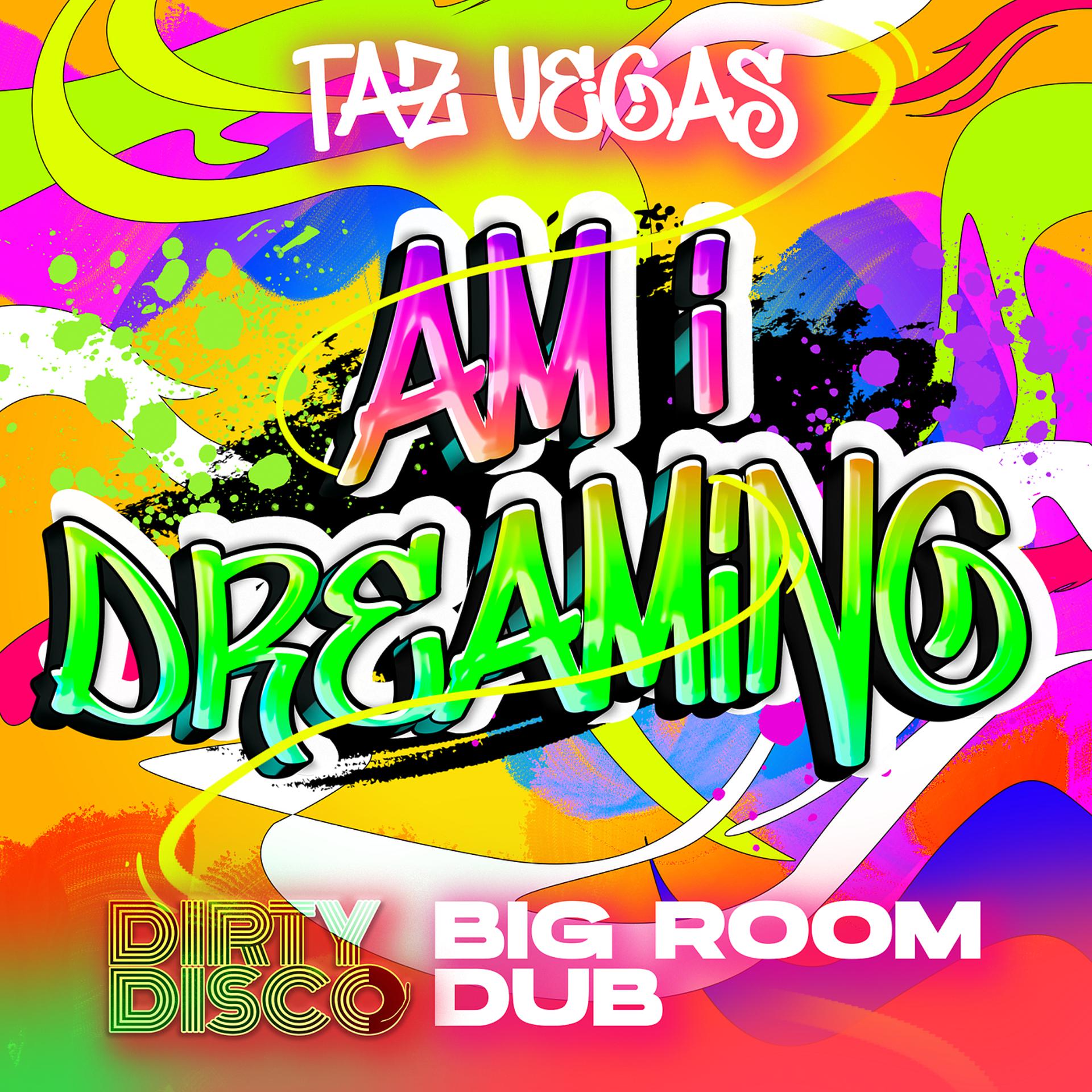Постер альбома Am I Dreaming (Dirty Disco Big Room Dub)