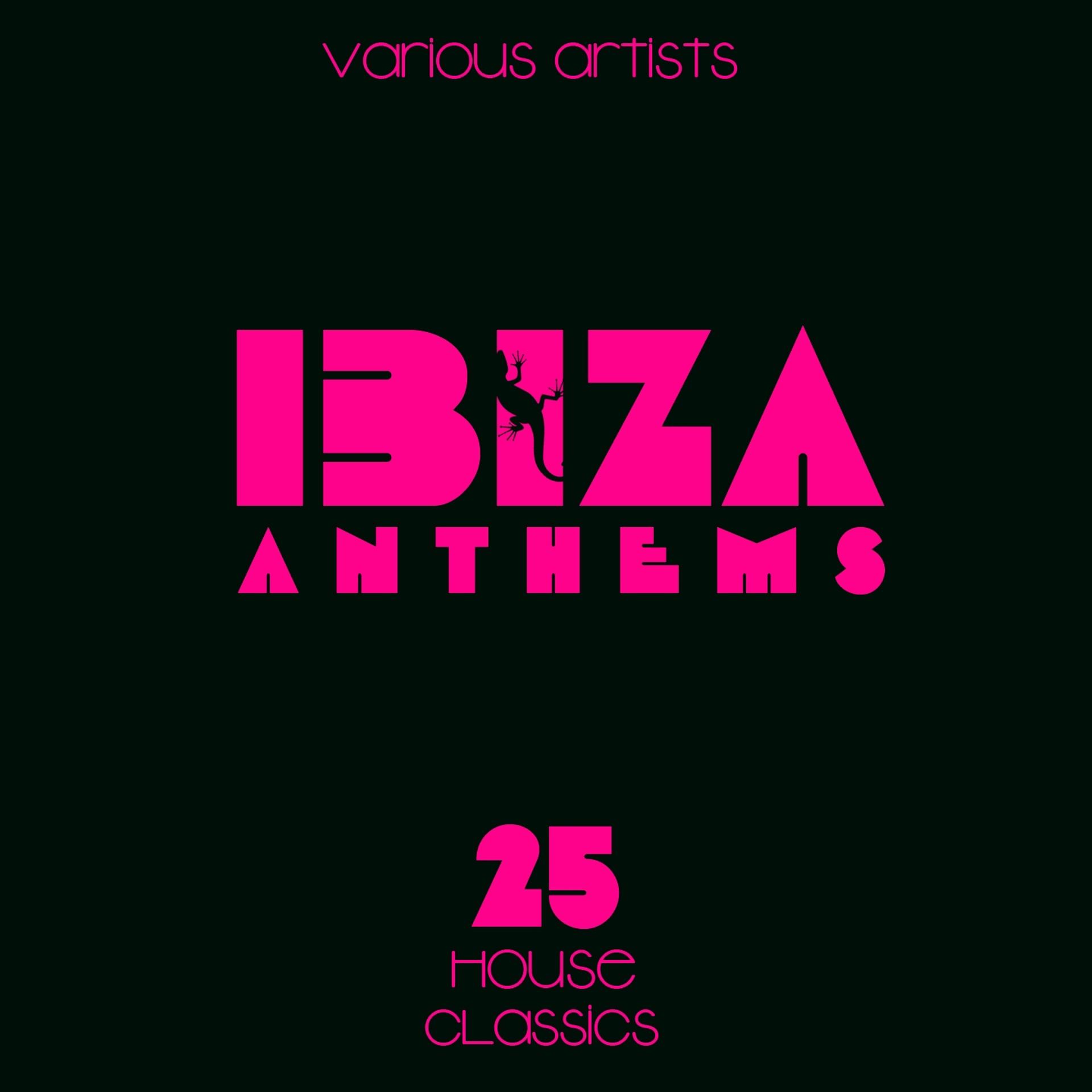 Постер альбома IBIZA ANTHEMS (25 House Classics)