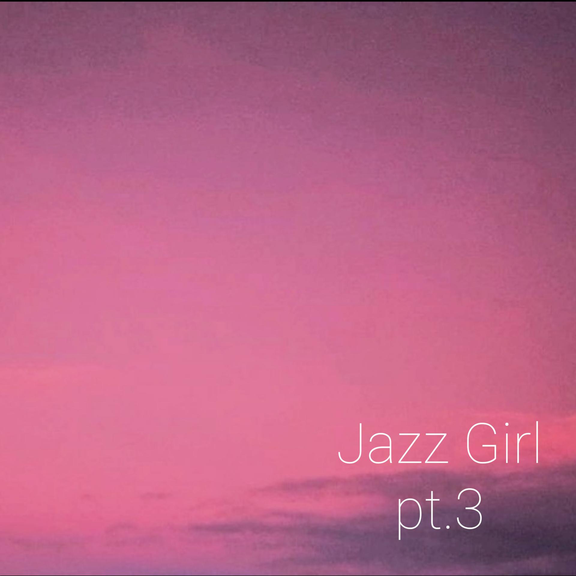 Постер альбома Jazz Girl Pt.3