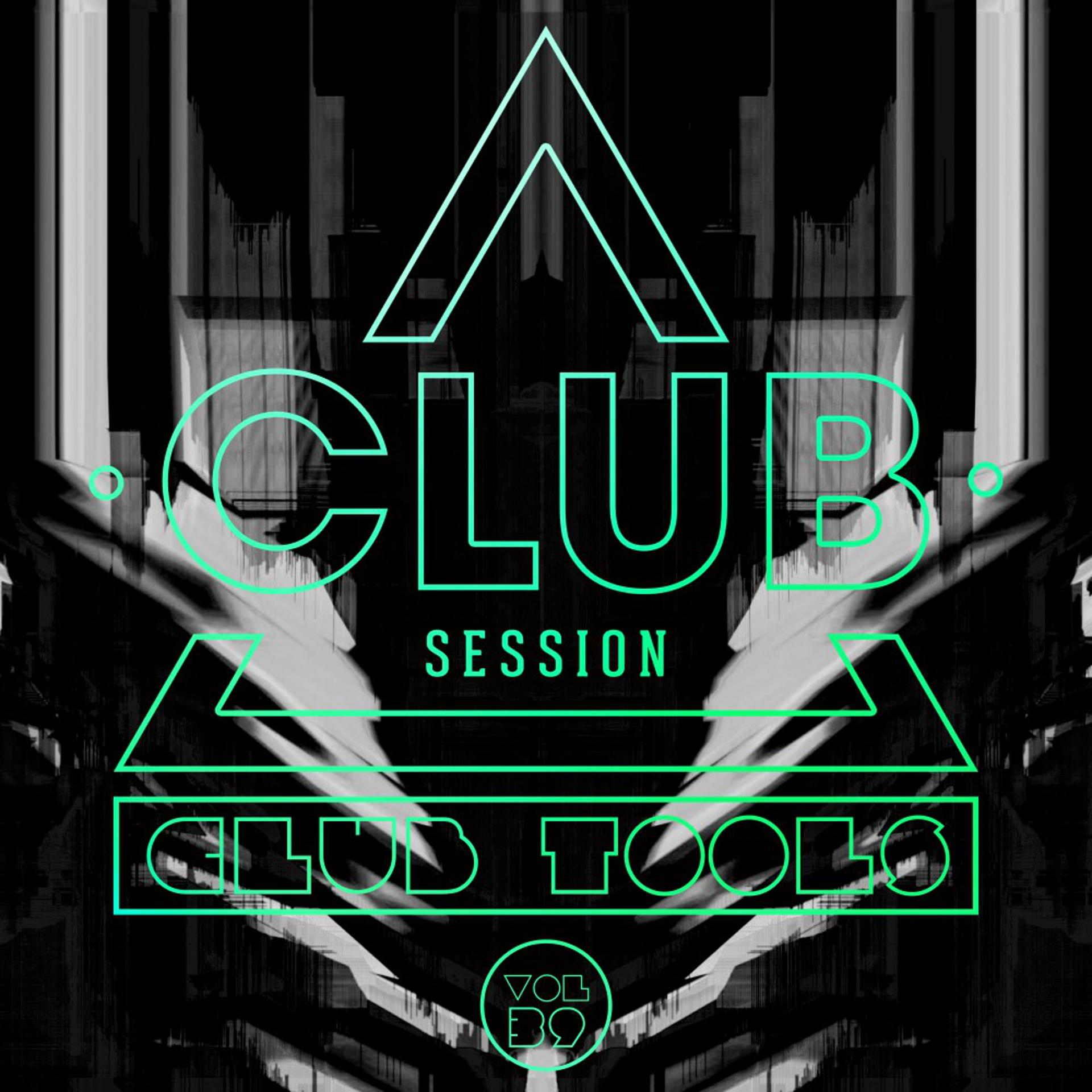 Постер альбома Club Session Pres. Club Tools, Vol. 39