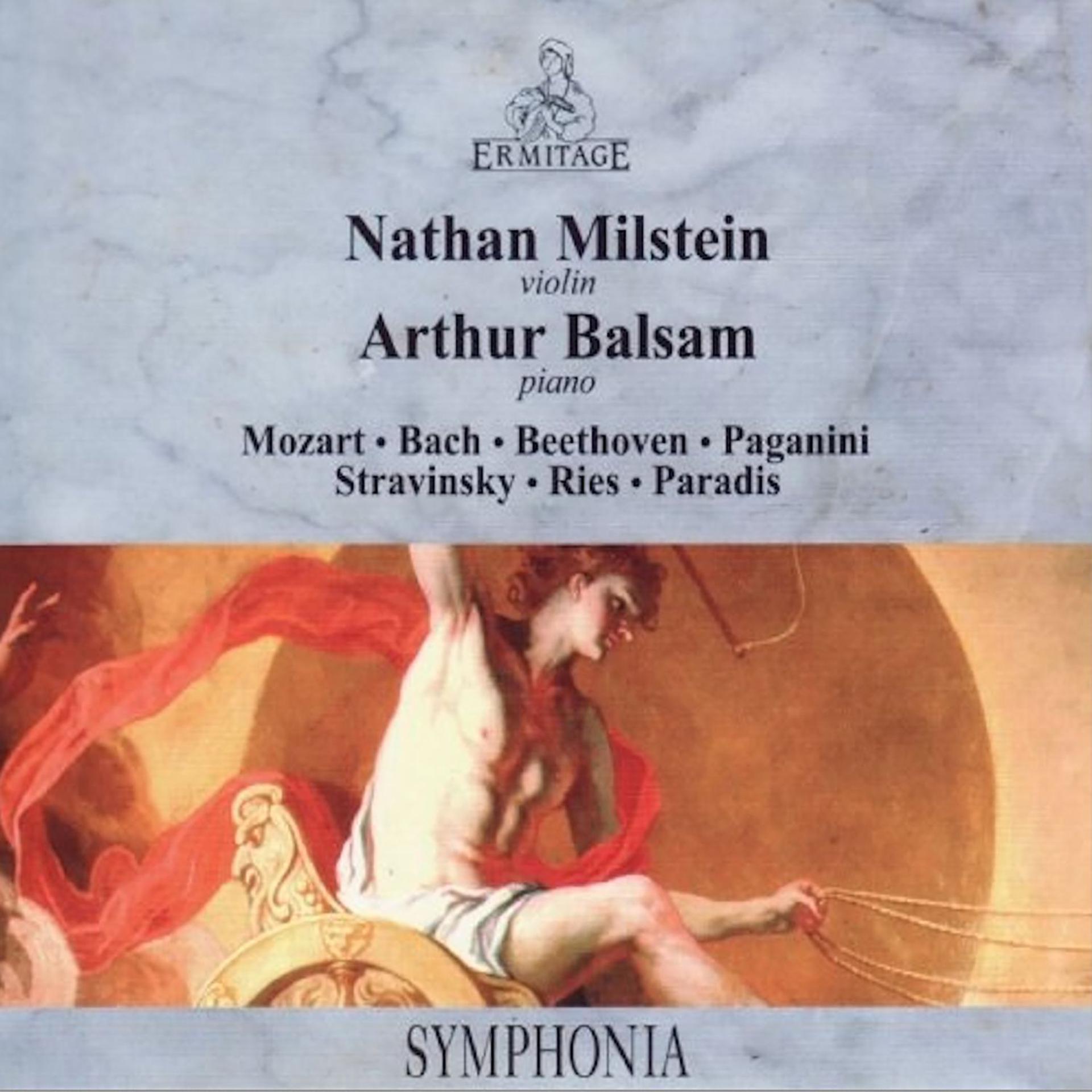 Постер альбома Nathan Milstein, violin • Arthur Balsam, piano : Mozart • Bach • Beethoven • Paganini • Stravinsky • Ries • Paradis