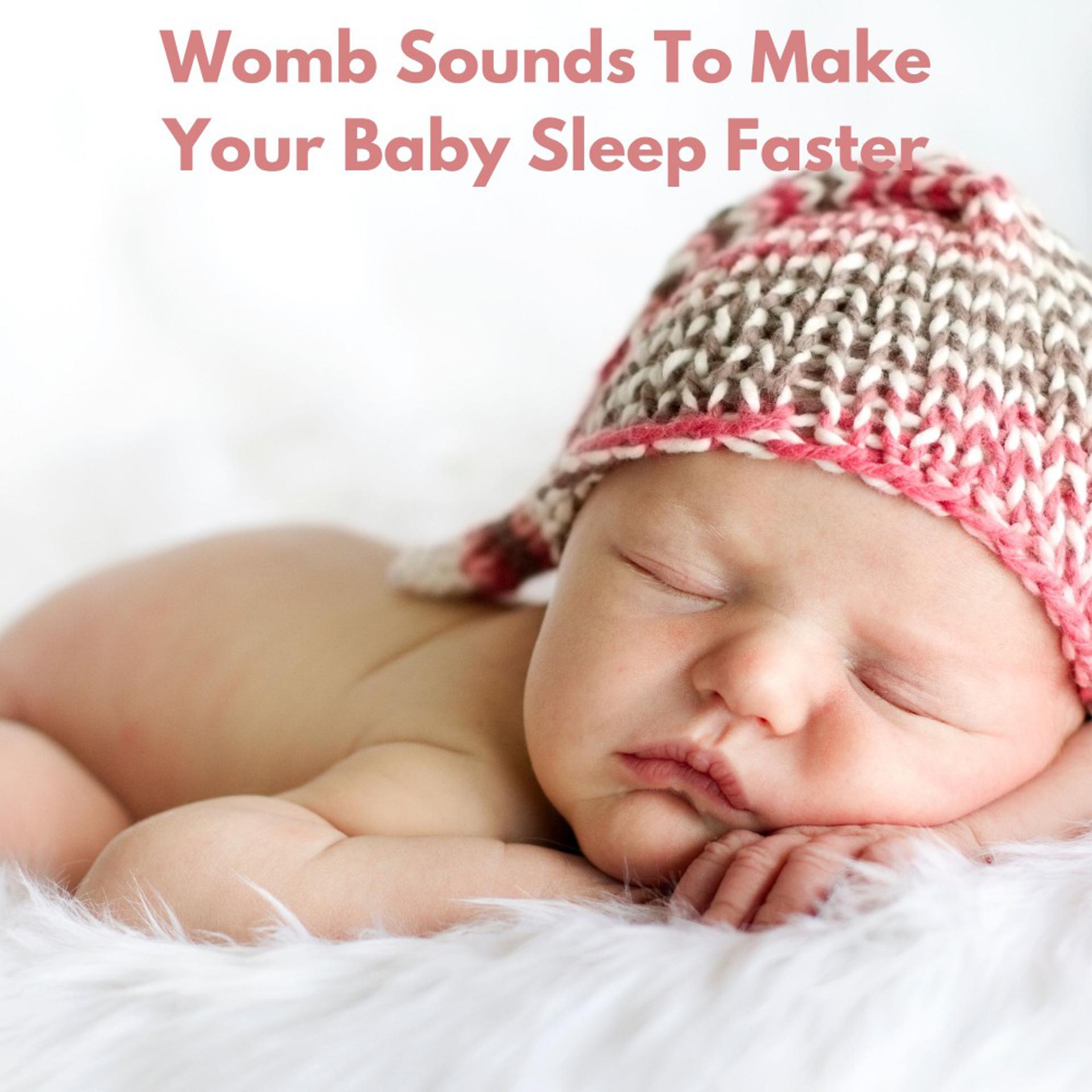 Постер альбома Womb Sounds to Make Your Baby Sleep Faster