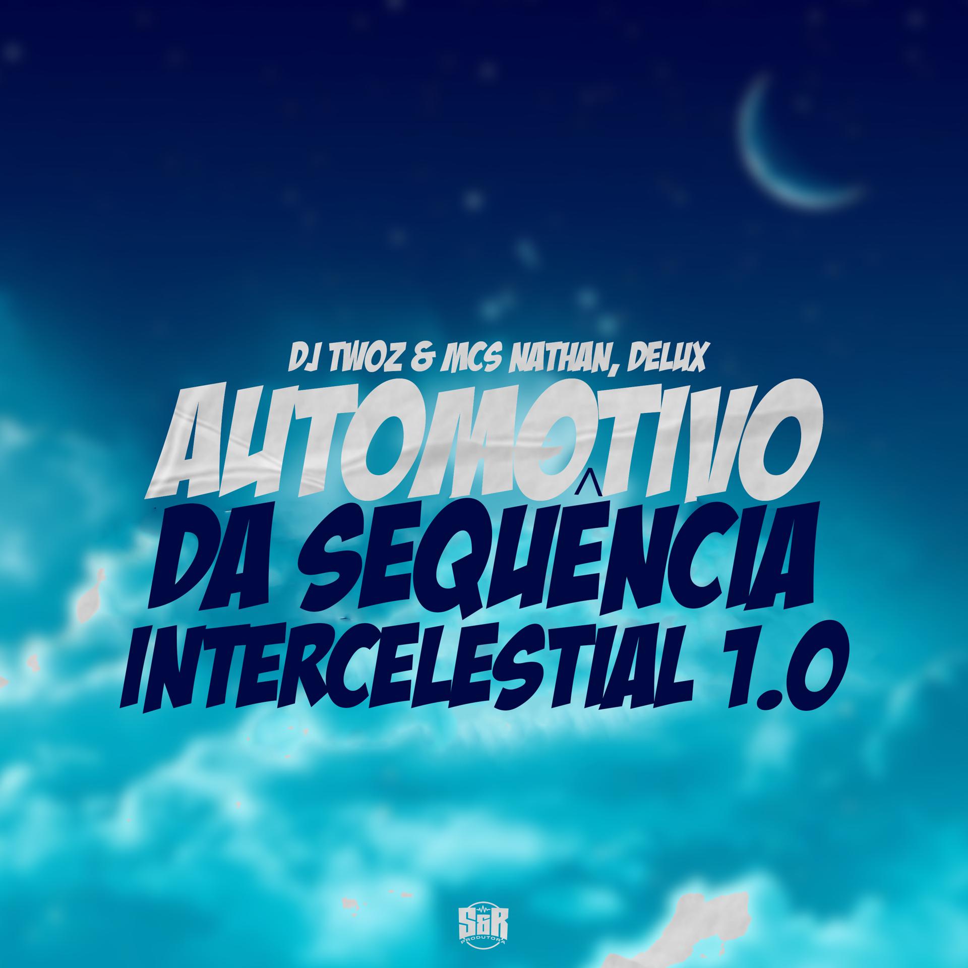 Постер альбома Automotivo Da Sequência Intercelestial 1.0