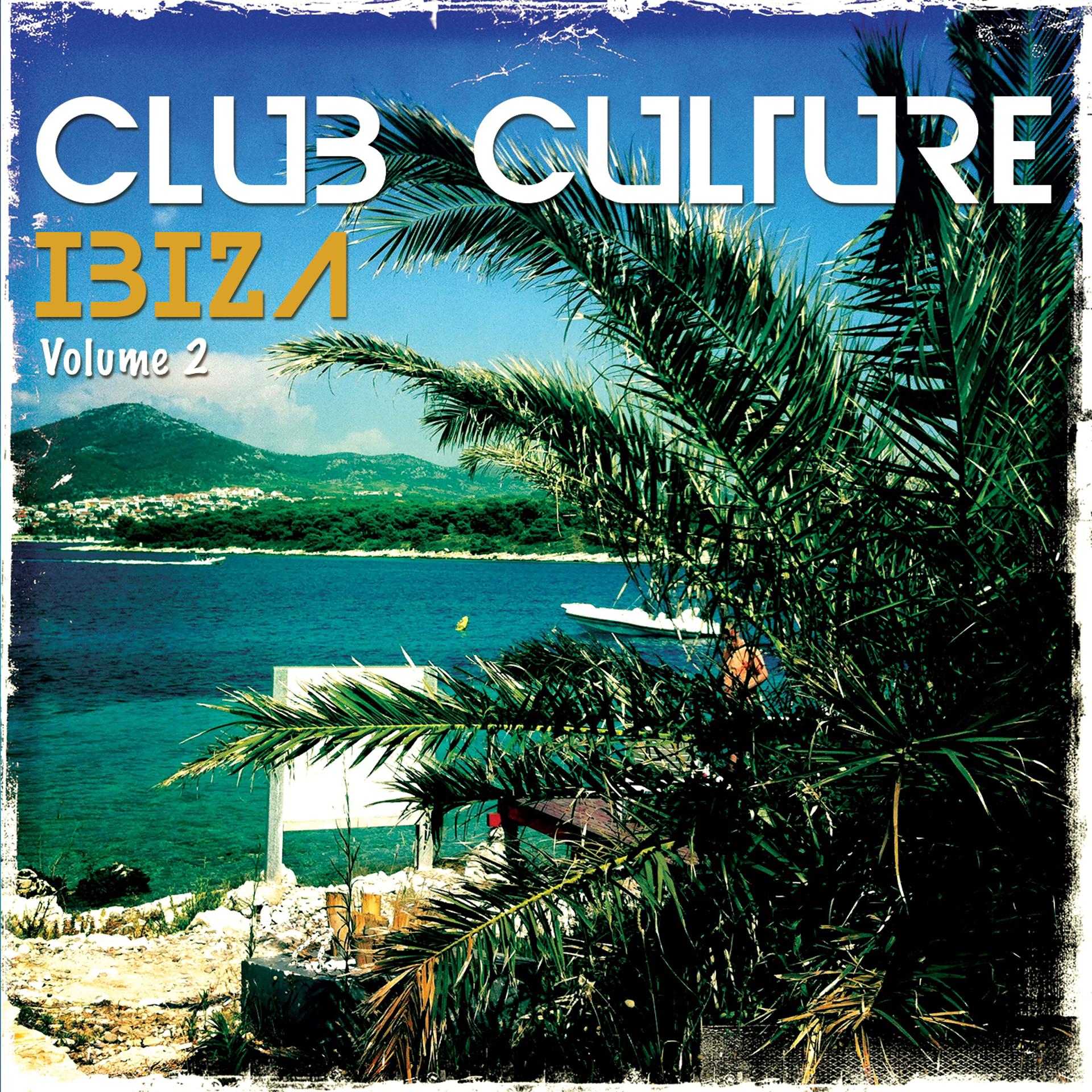 Постер альбома Club Culture - Ibiza, Vol. 2