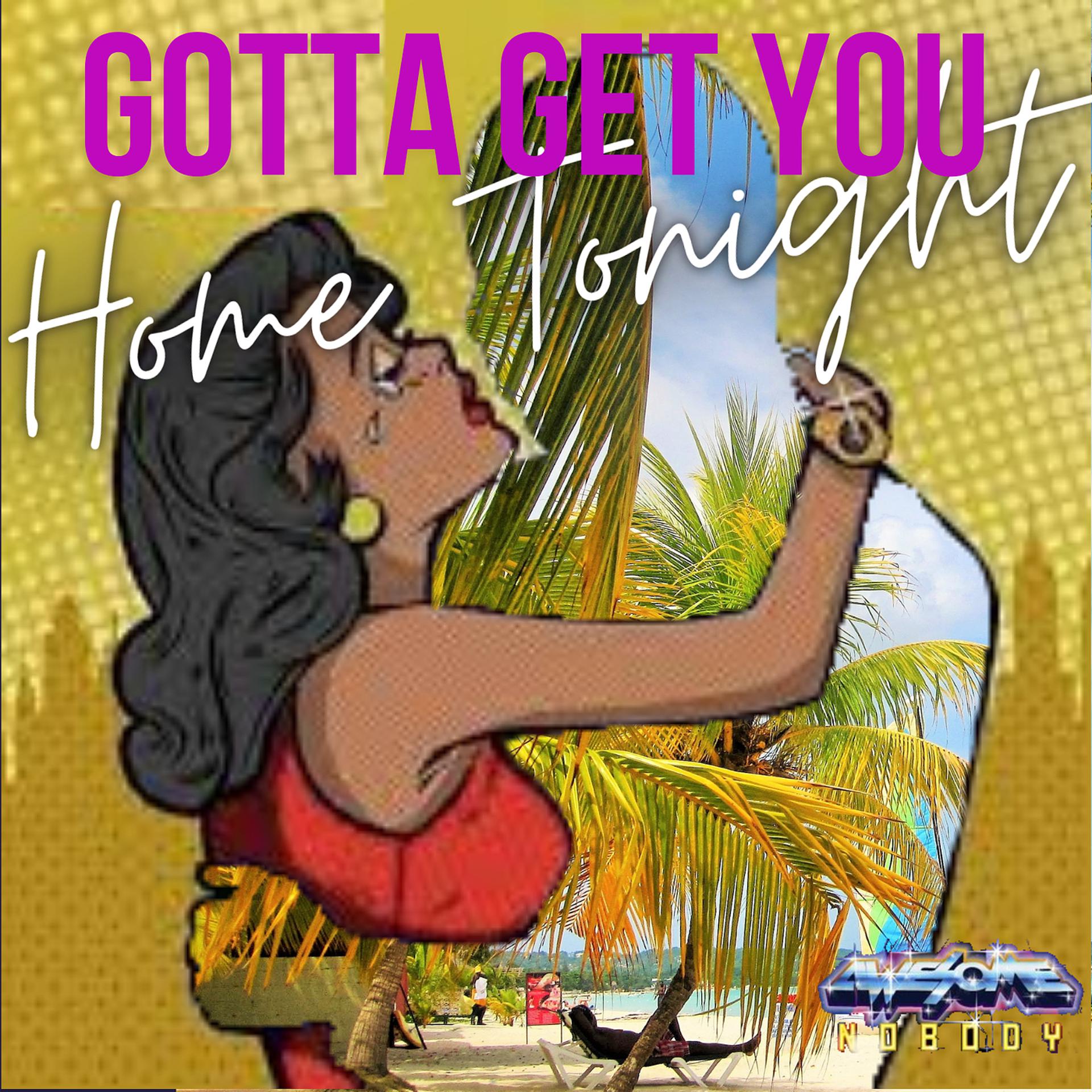 Постер альбома Gotta Get You Home Tonight