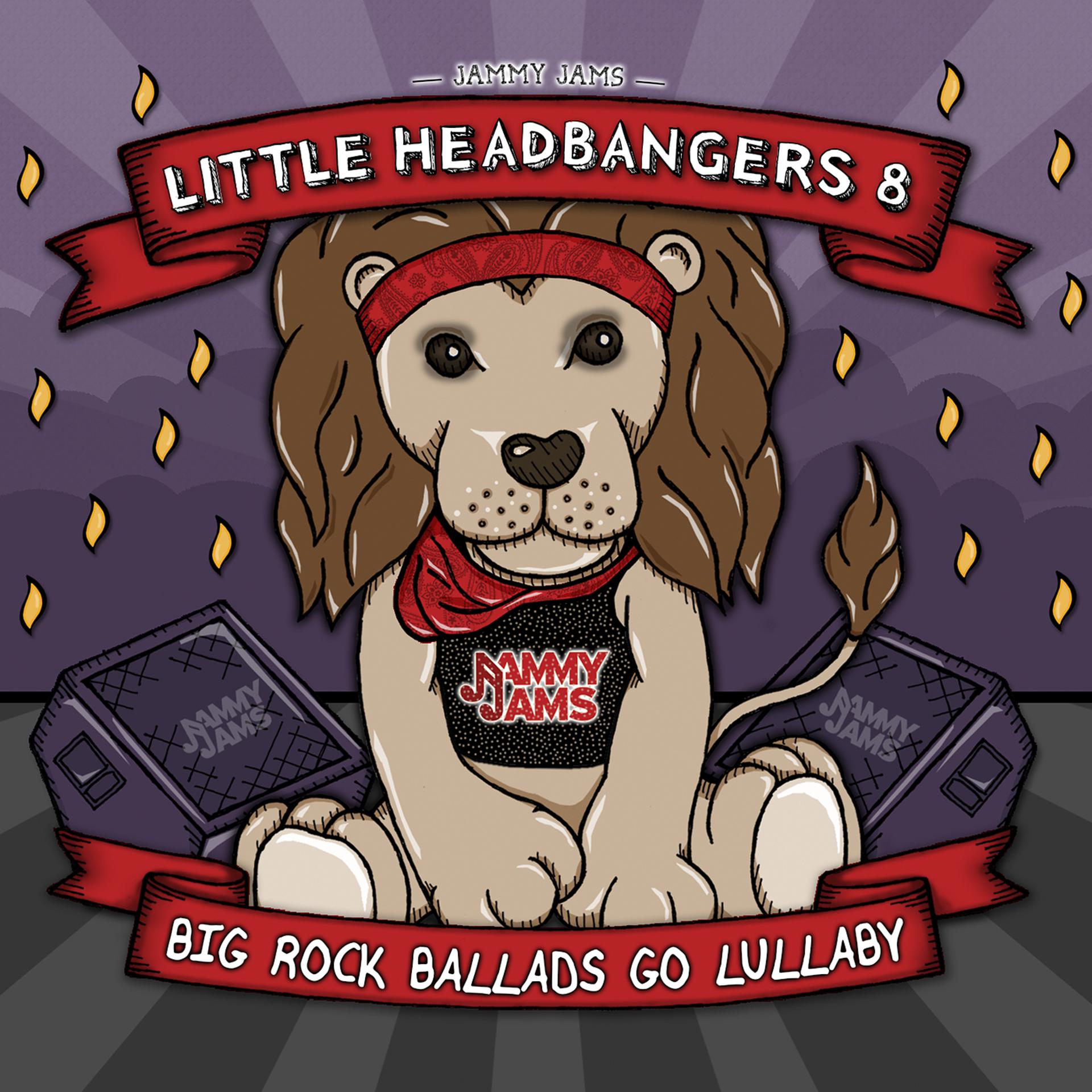 Постер альбома Little Headbangers 8: Big Rock Ballads Go Lullaby