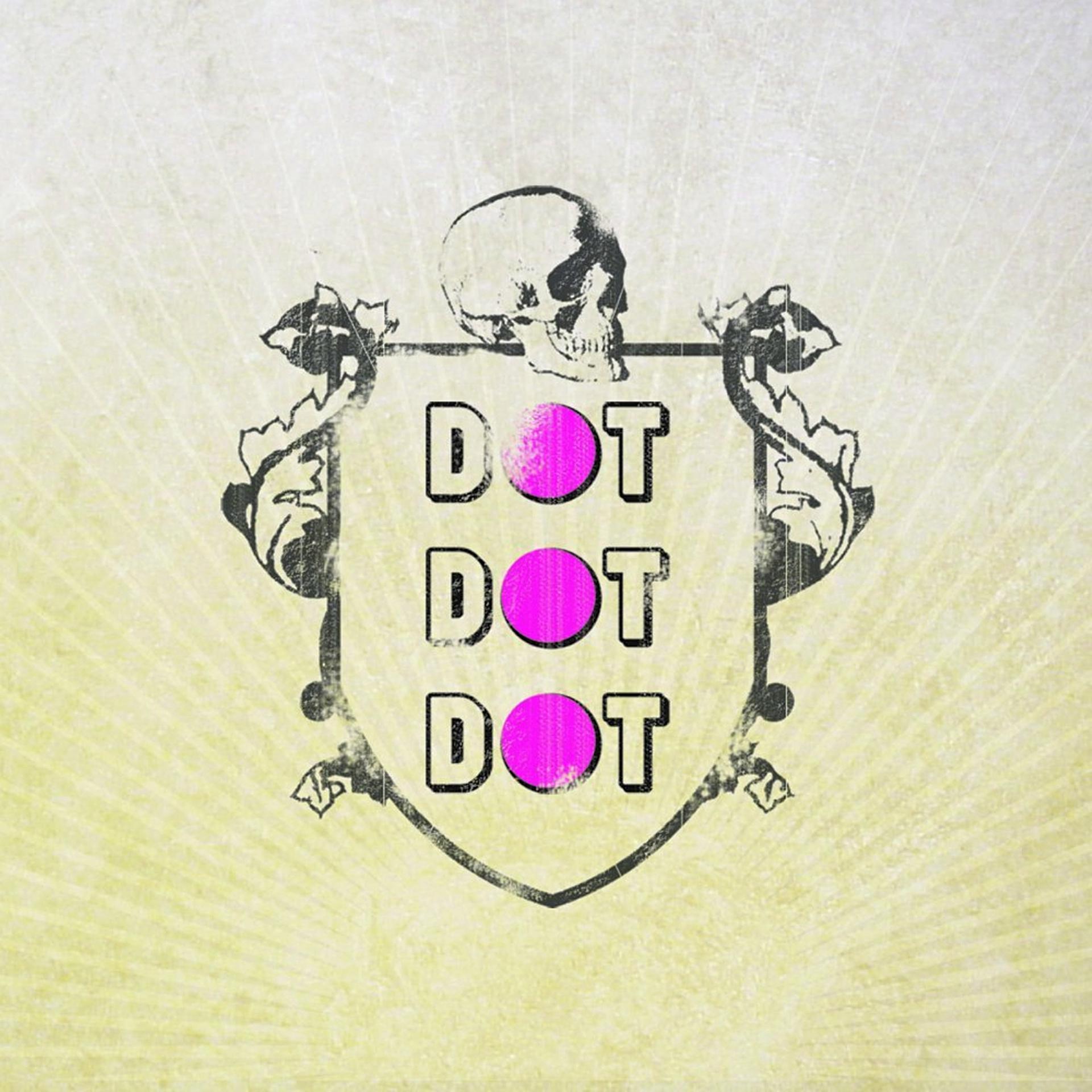 Постер альбома Dot Dot Dot