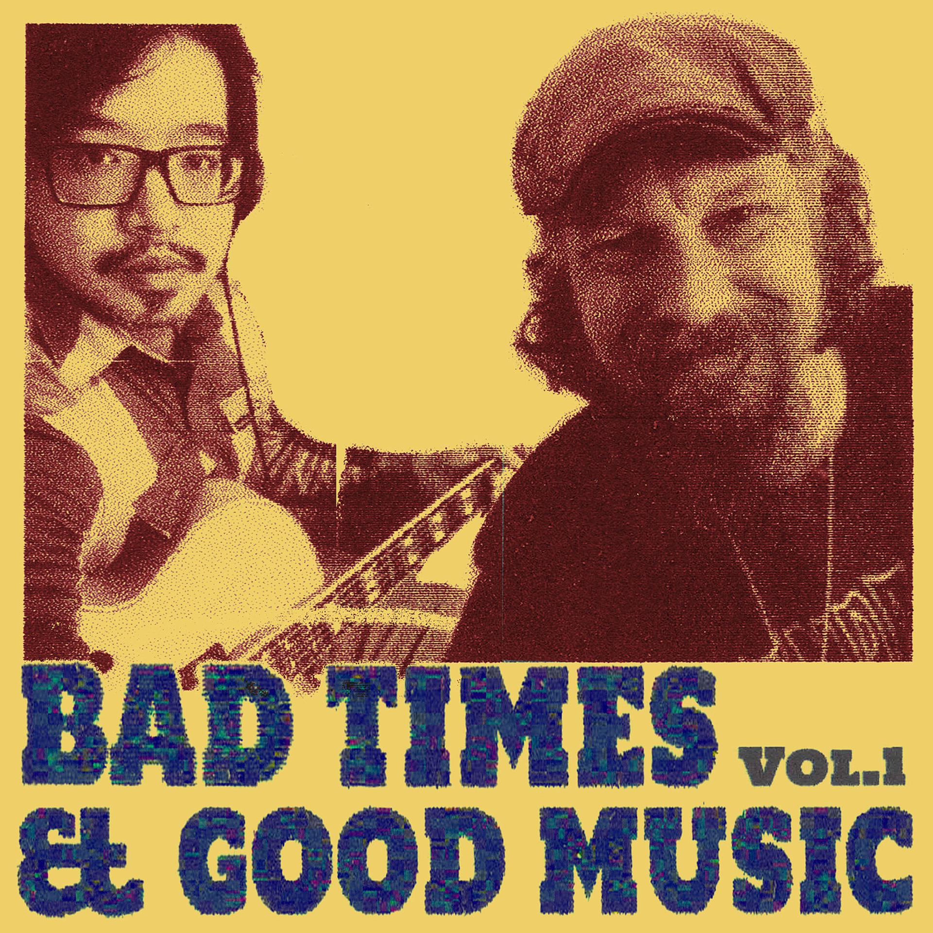 Постер альбома Bad Times & Good Music Vol.1