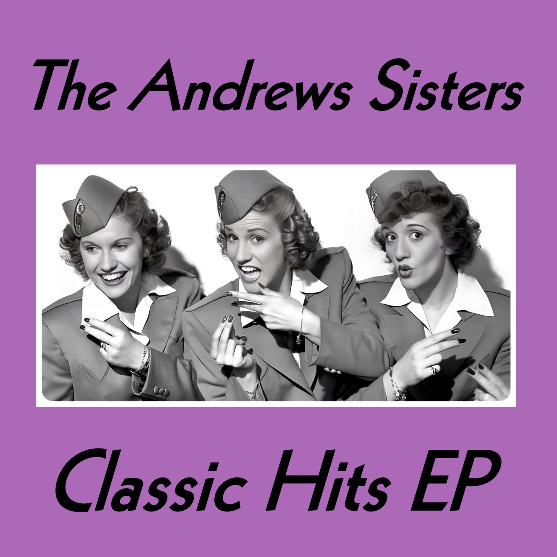 Постер альбома The Andrew Sisters Classic Hits - EP