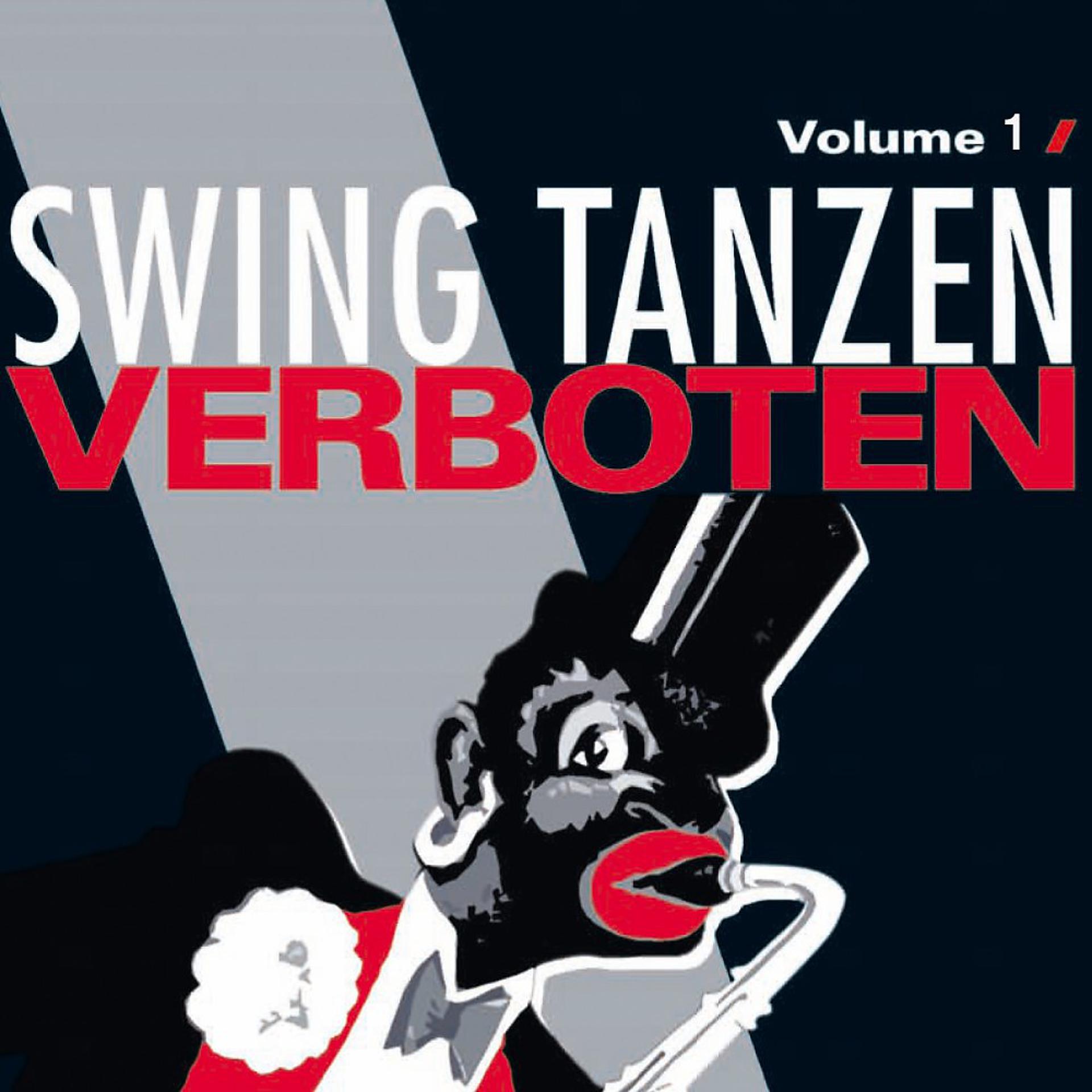 Постер альбома Swing Tanzen Verboten - Unerwünschte Musik Vol. 1