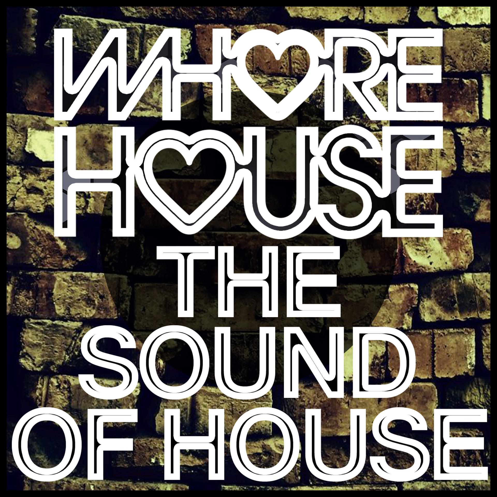 Постер альбома Whore House The Sound Of House